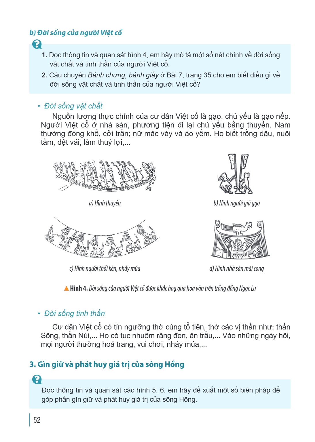 b) Đời sống của người Việt cổ ? 1. Đọc thông tin và quan sát hình 4, em hãy mô tả một số nét chính về đời sống vật chất và tinh thần của người Việt cổ. 2. Câu c