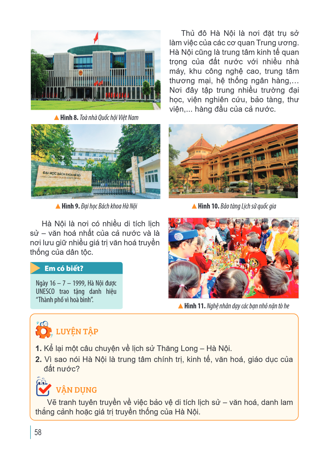 Thủ đô Hà Nội là nơi đặt trụ sở làm việc của các cơ quan Trung ương. Hà Nội cũng là trung tâm kinh tế quan trọng của đất nước với nhiều nhà máy, khu công nghệ c