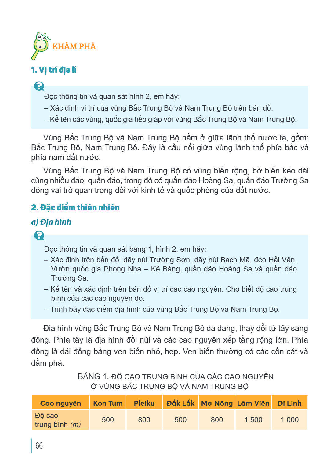 KHÁM PHÁ 1. Vị trí địa lí Đọc thông tin và quan sát hình 2, em hãy: – Xác định vị trí của vùng Bắc Trung Bộ và Nam Trung Bộ trên bản đồ. – Kể tên các vùng, quốc