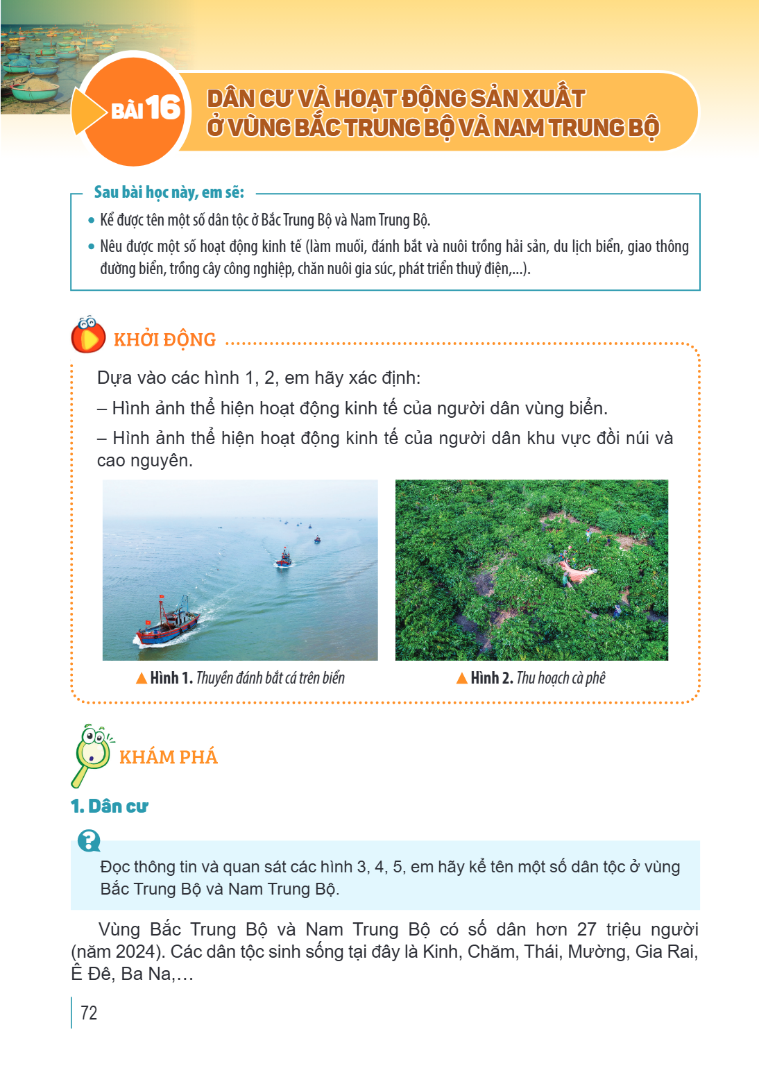 Bài 16. Dân cư và hoạt động sản xuất ở vùng Bắc Trung Bộ và Nam Trung Bộ Sau bài học này, em sẽ: Kể được tên một số dân tộc ở Bắc Trung Bộ và Nam Trung Bộ. Nêu 