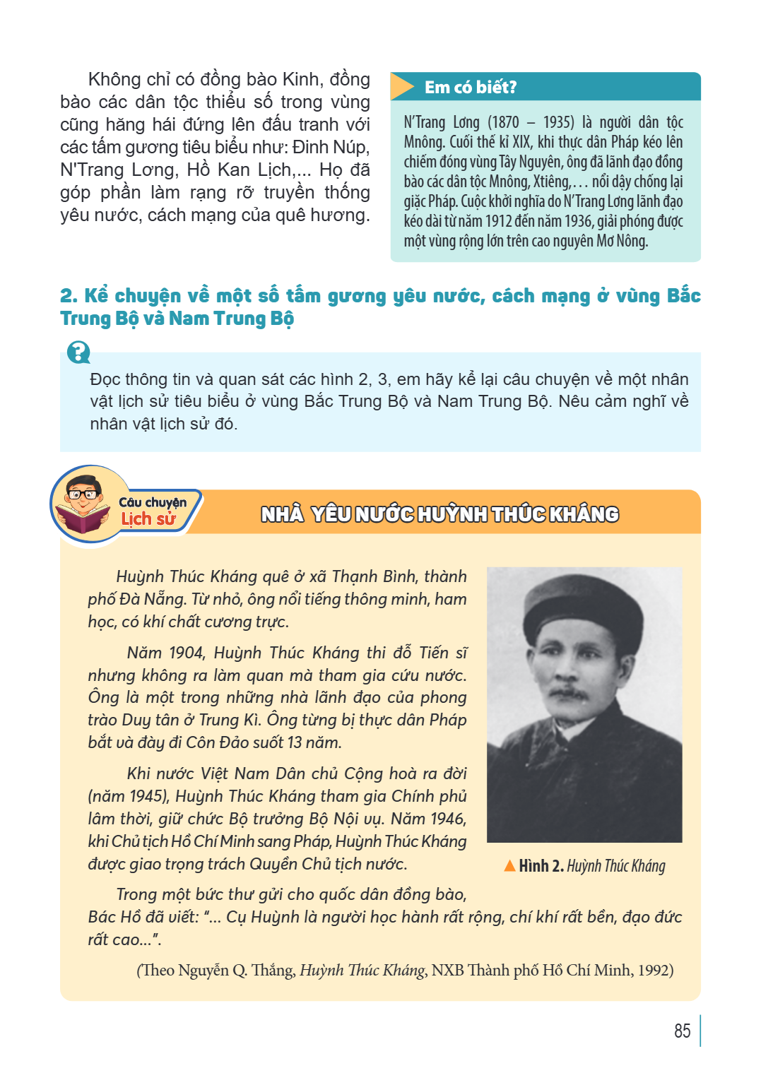 Không chỉ có đồng bào Kinh, đồng bào các dân tộc thiểu số trong vùng cũng hăng hái đứng lên đấu tranh với các tấm gương tiêu biểu như: Đinh Núp, N'Trang Lơng, H