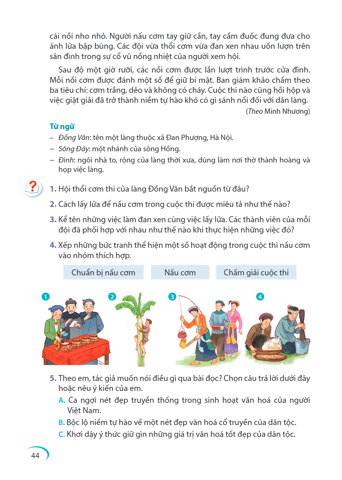 cái nồi nho nhỏ. Người nấu cơm tay giữ cần, tay cầm đuốc đung đưa cho ánh lửa bập bùng. Các đội vừa thổi cơm vừa đan xen nhau uốn lượn trên sân đình trong sự cổ