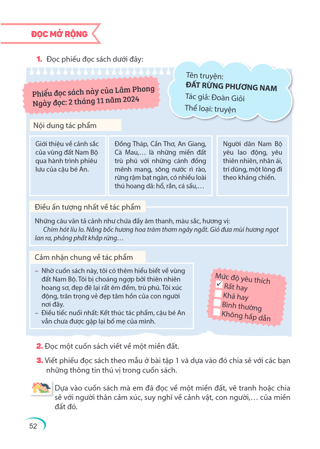 ĐỌC MỞ RỘNG Đọc phiếu đọc sách dưới đây: Phiếu đọc sách này của Lâm Phong Ngày đọc: 2 tháng 11 năm 2024 Tên truyện: ĐẤT RỪNG PHƯƠNG NAM Tác giả: Đoàn Giỏi Thể l
