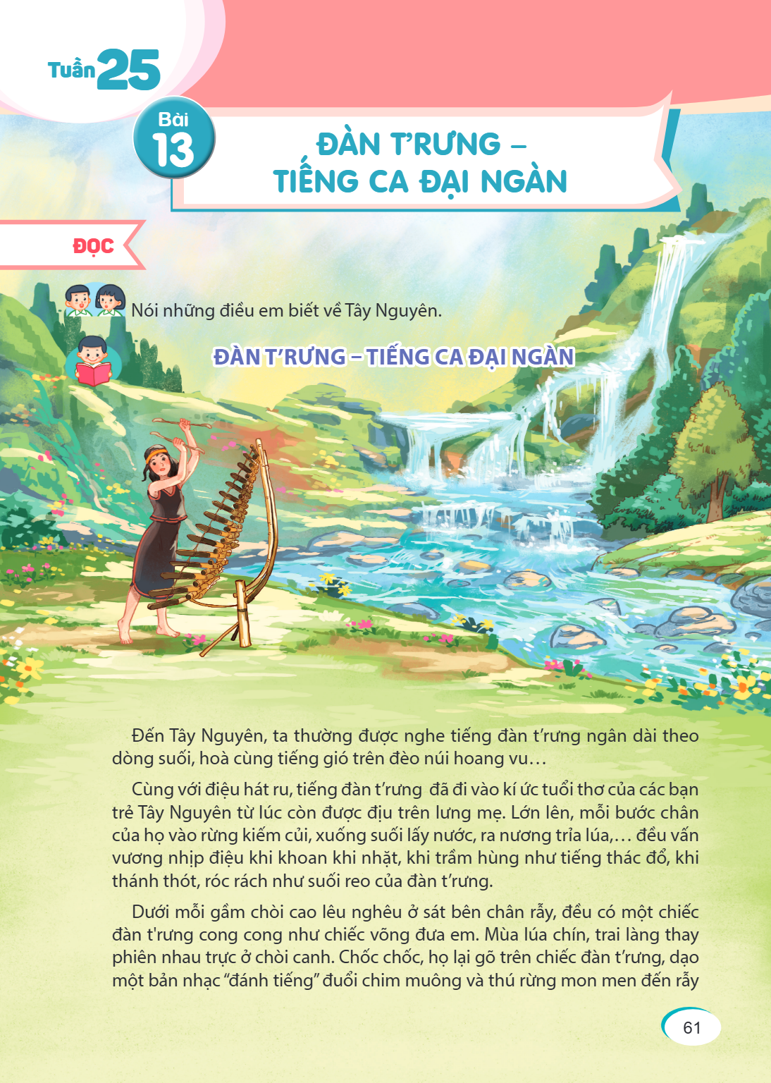 Tuần 25 Bài 13. Đàn t'rưng – tiếng ca đại ngàn ĐỌC Nói những điều em biết về Tây Nguyên. ĐÀN T'RƯNG – TIẾNG CA ĐẠI NGÀN Đến Tây Nguyên, ta thường được nghe tiến