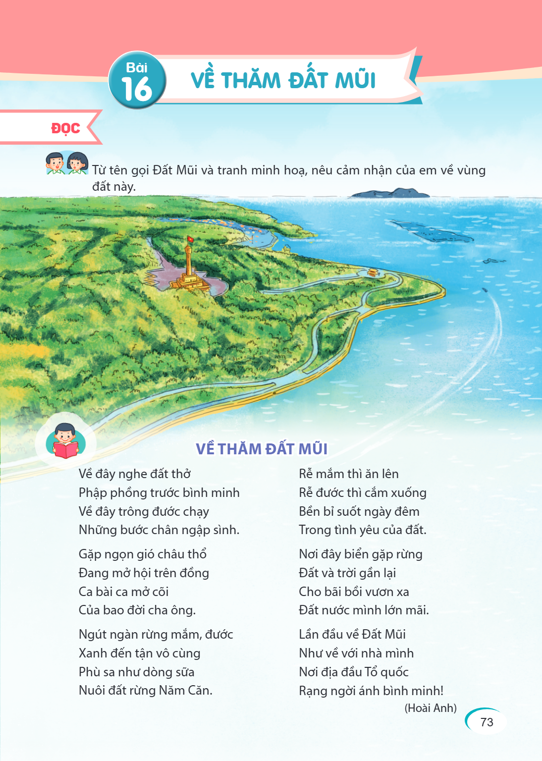 Bài 16. VỀ THĂM ĐẤT MŨI ĐỌC Từ tên gọi Đất Mũi và tranh minh hoạ, nêu cảm nhận của em về vùng đất này. VỀ THĂM ĐẤT MŨI Về đây nghe đất thở Phập phồng trước bình