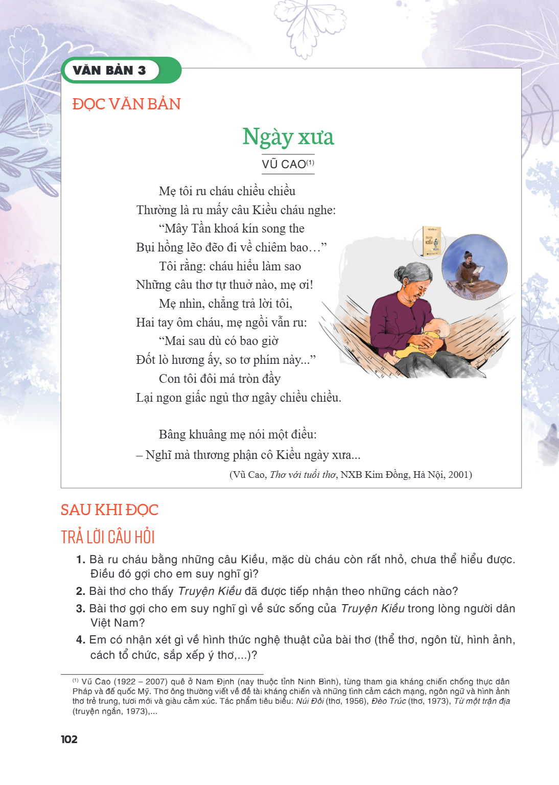 VĂN BẢN 3 ĐỌC VĂN BẢN Ngày xưa VŨ CAO⁽¹⁾ Mẹ tôi ru cháu chiều chiều Thường là ru mấy câu Kiều cháu nghe: "Mây Tần khoá kín song the Bụi hồng lẽo đẽo đi về chiêm