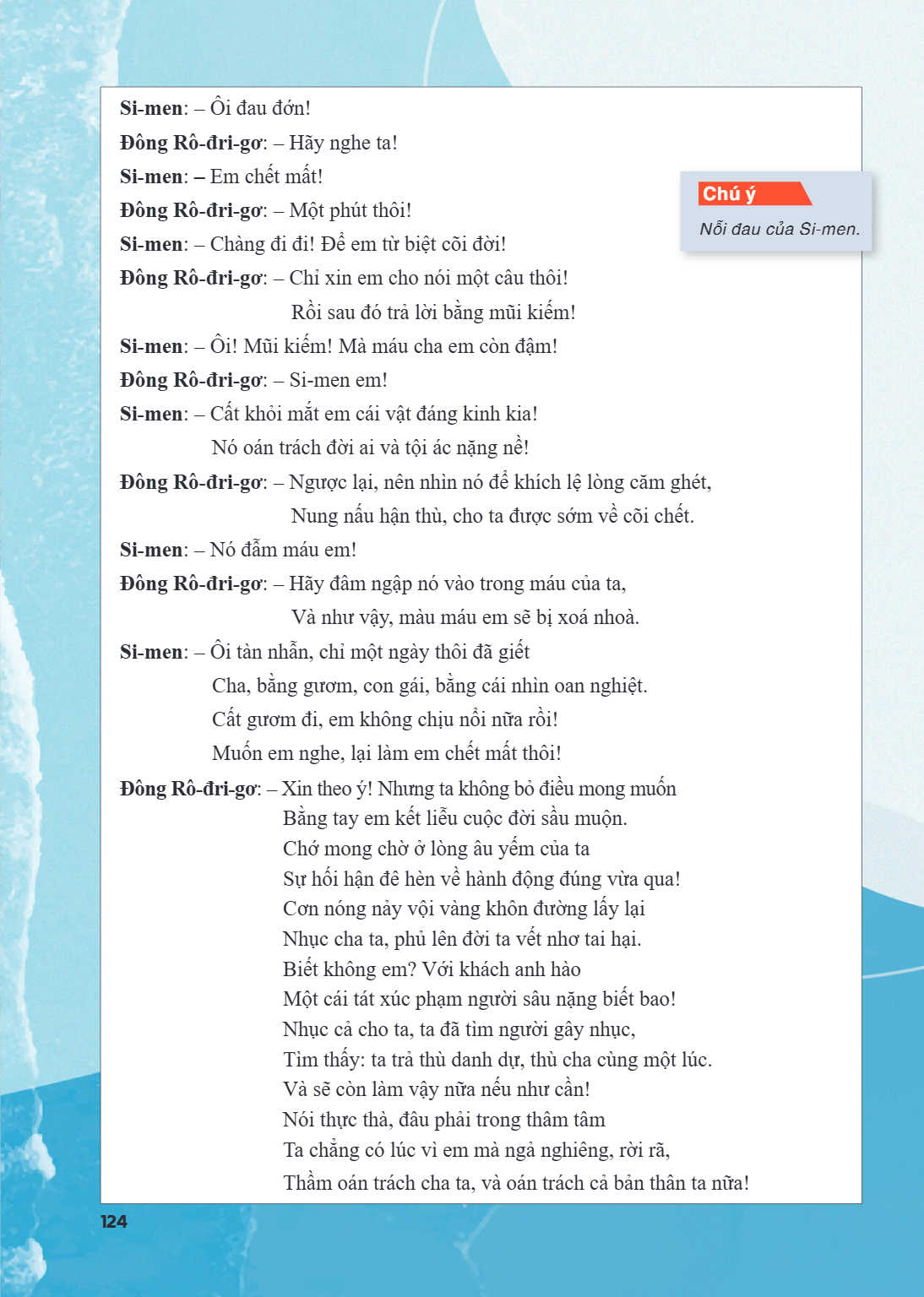 Si-men: - Ôi đau đớn! Đông Rô-đri-gơ: - Hãy nghe ta! Si-men: - Em chết mất! Đông Rô-đri-gơ: - Một phút thôi! Si-men: - Chàng đi đi! Để em từ biệt cõi đời!, Chú 