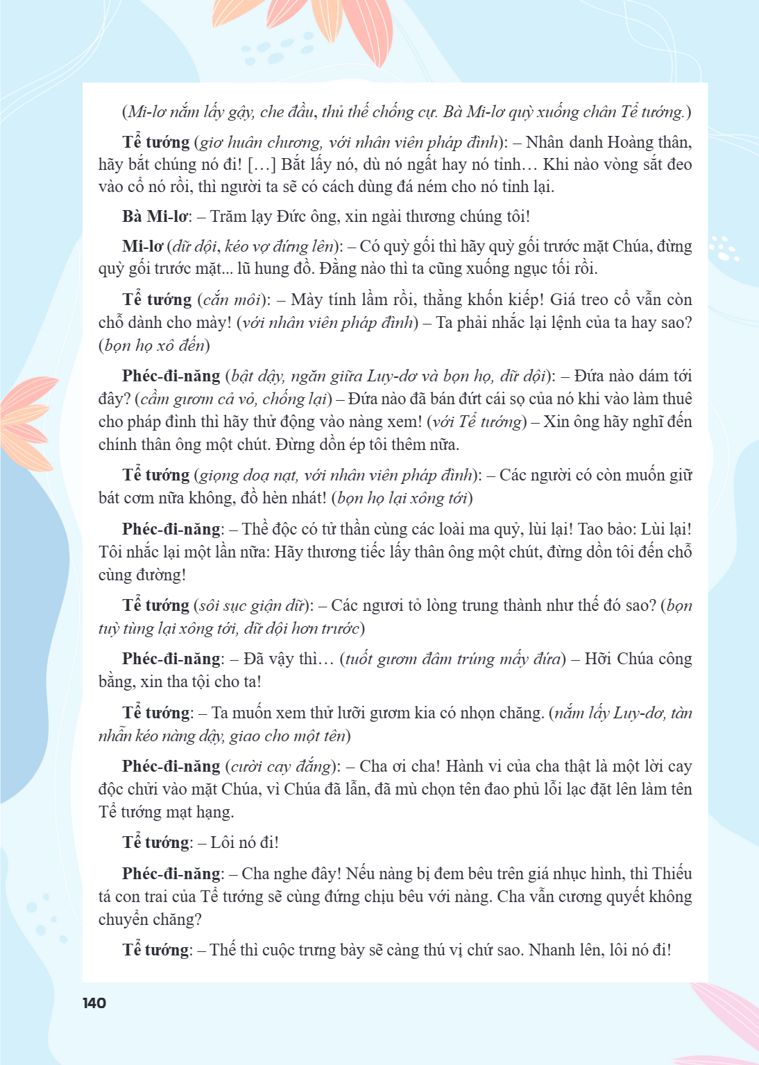 (Mi-lơ nắm lấy gậy, che đầu, thủ thế chống cự. Bà Mi-lơ quỳ xuống chân Tể tướng.) Tể tướng (giơ huân chương, với nhân viên pháp đình): - Nhân danh Hoàng thân, h
