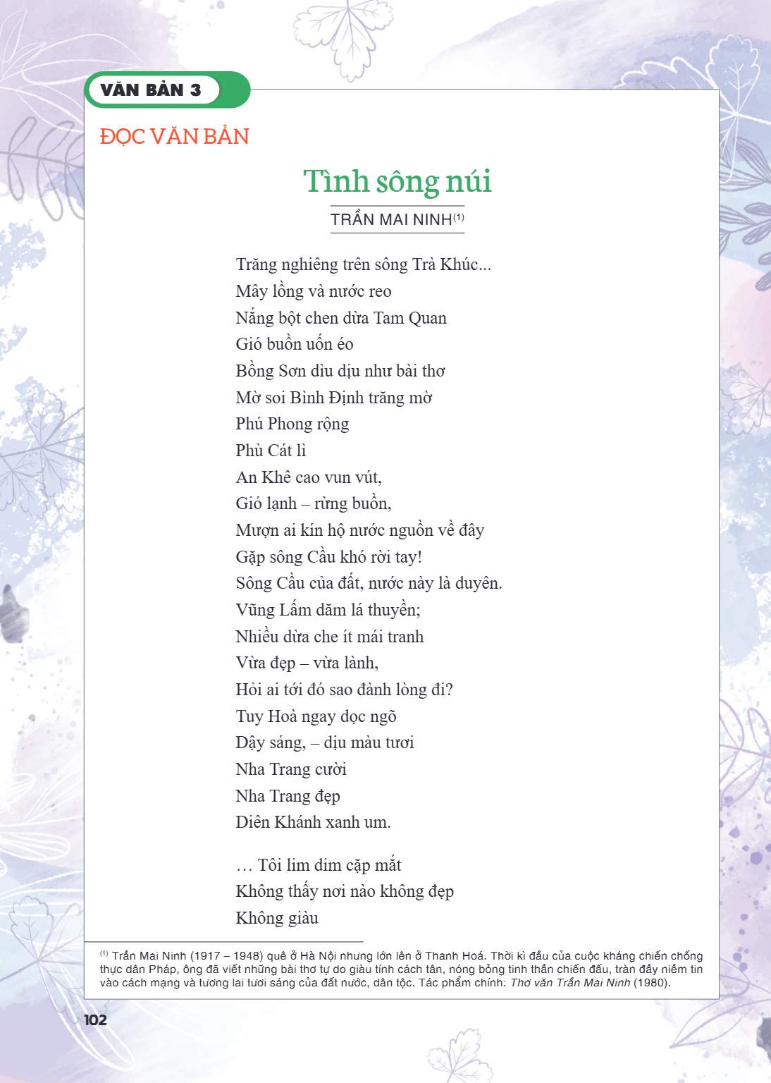 VĂN BẢN 3 ĐỌC VĂN BẢN Tình sông núi TRẦN MAI NINH⁽¹⁾ Trăng nghiêng trên sông Trà Khúc... Mây lờ và nước reo Nắng bợt chen dừa Tam Quan Gió buồn uốn éo Bồng Sơn 