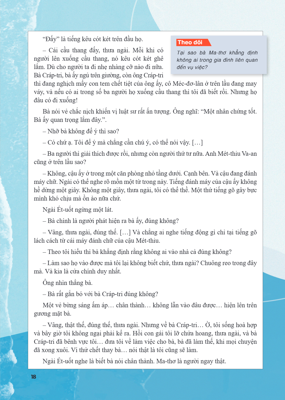 "Đấy" là tiếng kêu cót két trên đầu họ. - Cái cầu thang đấy, thưa ngài. Mỗi khi có người lên xuống cầu thang, nó kêu cót két ghê lắm. Dù cho người ta đi nhẹ nhà