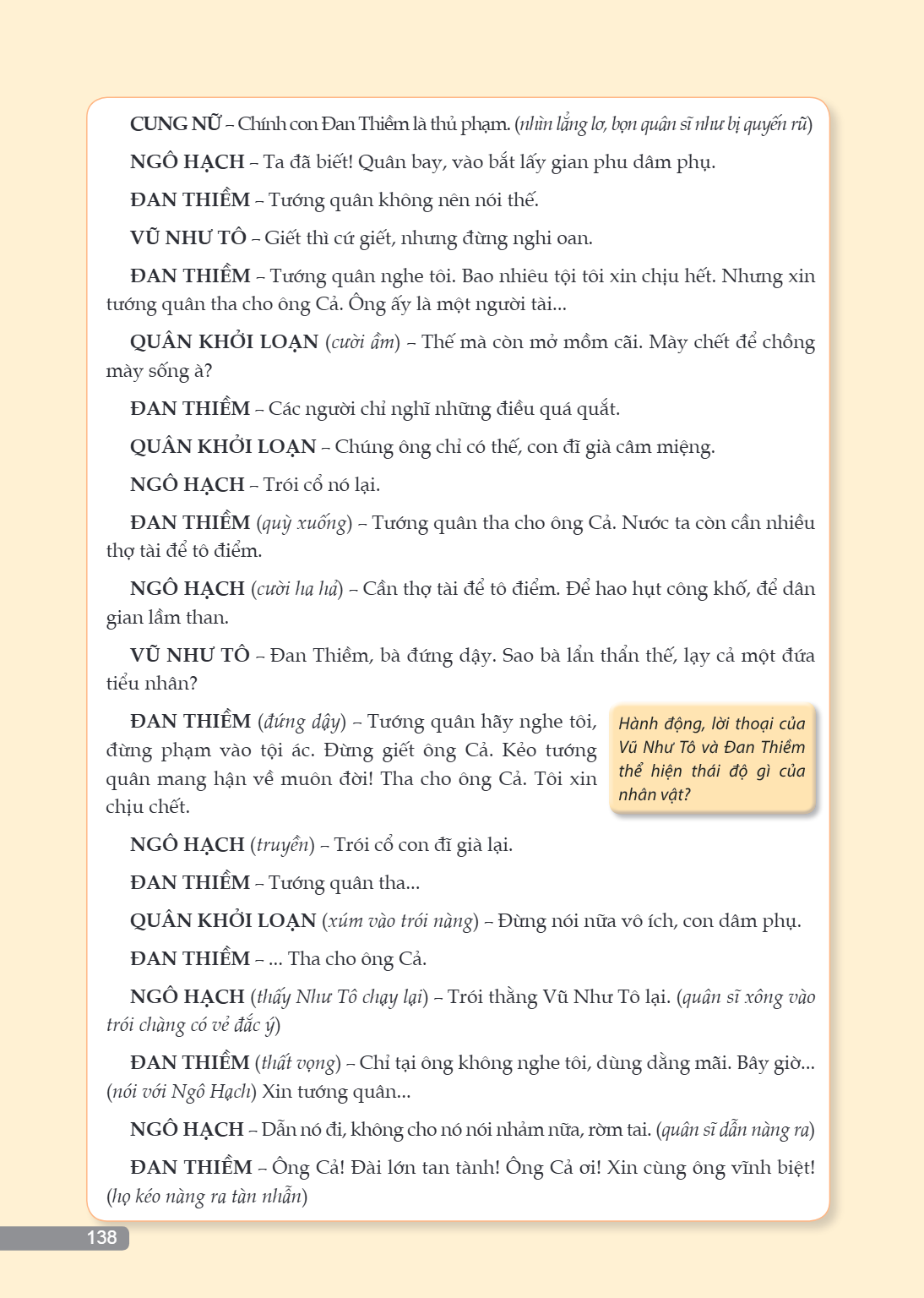 CUNG NỮ - Chính con Đan Thiềm là thủ phạm. (nhìn lẳng lơ, NGÔ HẠCH - Ta đã biết! Quân bay, vào bắt lấy gian ĐAN THIỀM - Tướng quân không nên nói thế. VŨ NHƯ TÔ 