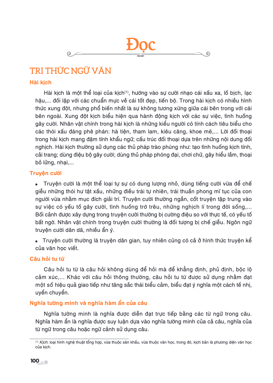 ĐỌC TRI THỨC NGỮ VĂN Hài kịch Hài kịch là một thể loại của kịch⁽¹⁾, hướng vào sự cười nhạo cái xấu xa, lố bịch, lạc hậu,... đối lập với các chuẩn mực về cái tốt