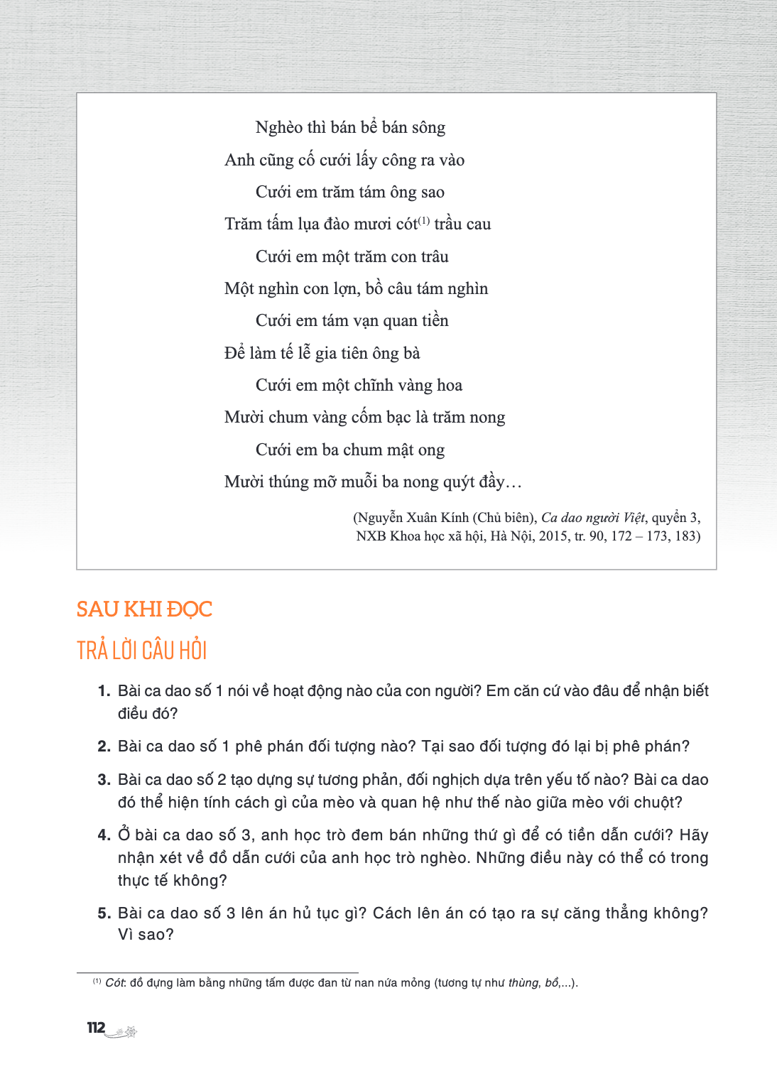 Nghèo thì bán bể bán sông Anh cũng cố cưới lấy công ra vào Cưới em trăm tám ông sao Trăm tấm lụa đào mươi cót(1) trầu cau Cưới em một trăm con trâu Một nghìn co