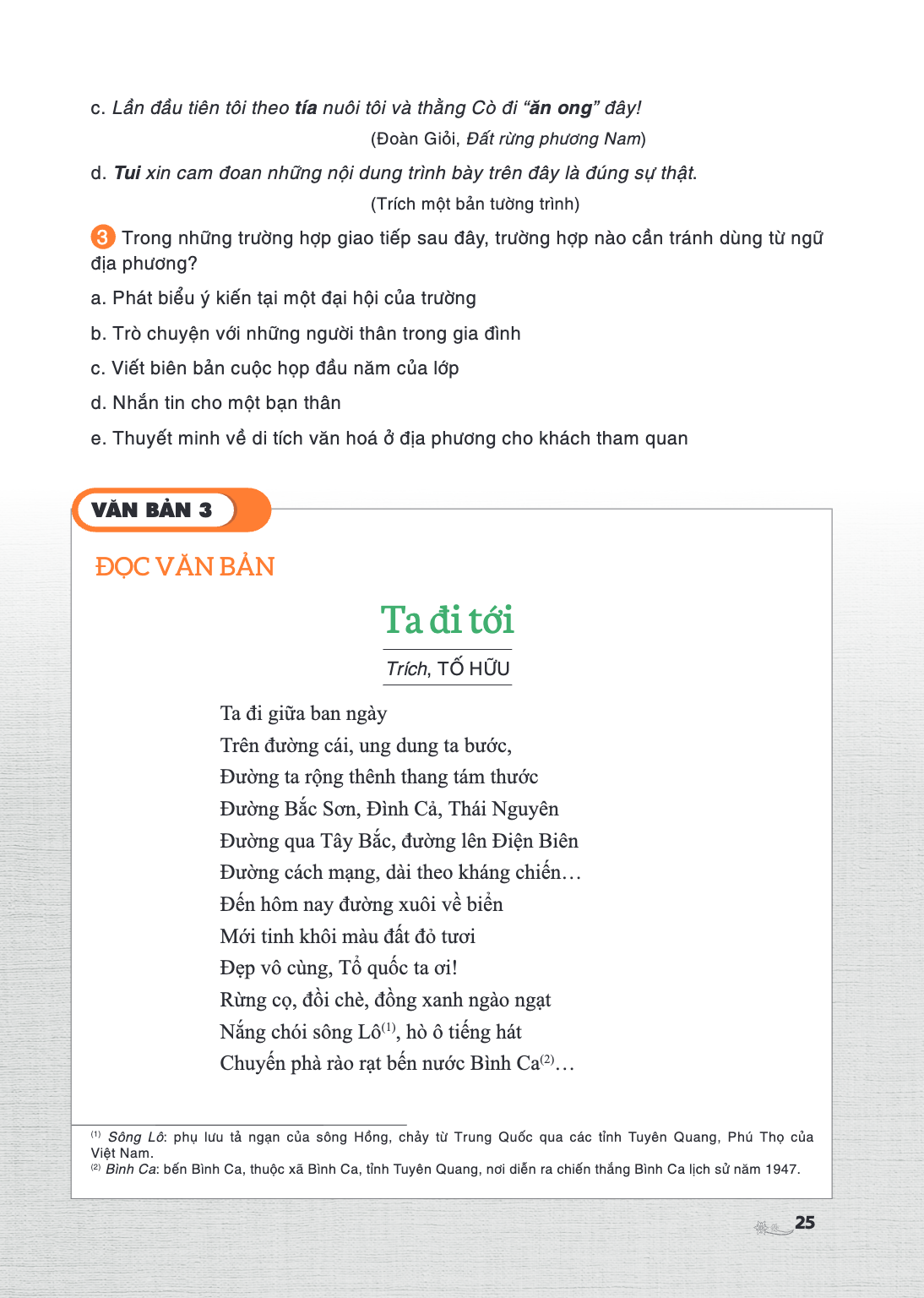 VĂN BẢN 3 ĐỌC VĂN BẢN Ta đi tới (Tố Hữu) Ta đi giữa ban ngày Trên đường cái, ung dung ta bước, Đường ta rộng thênh thang tám thước Đường Bắc Sơn, Đình Cả, Thái 