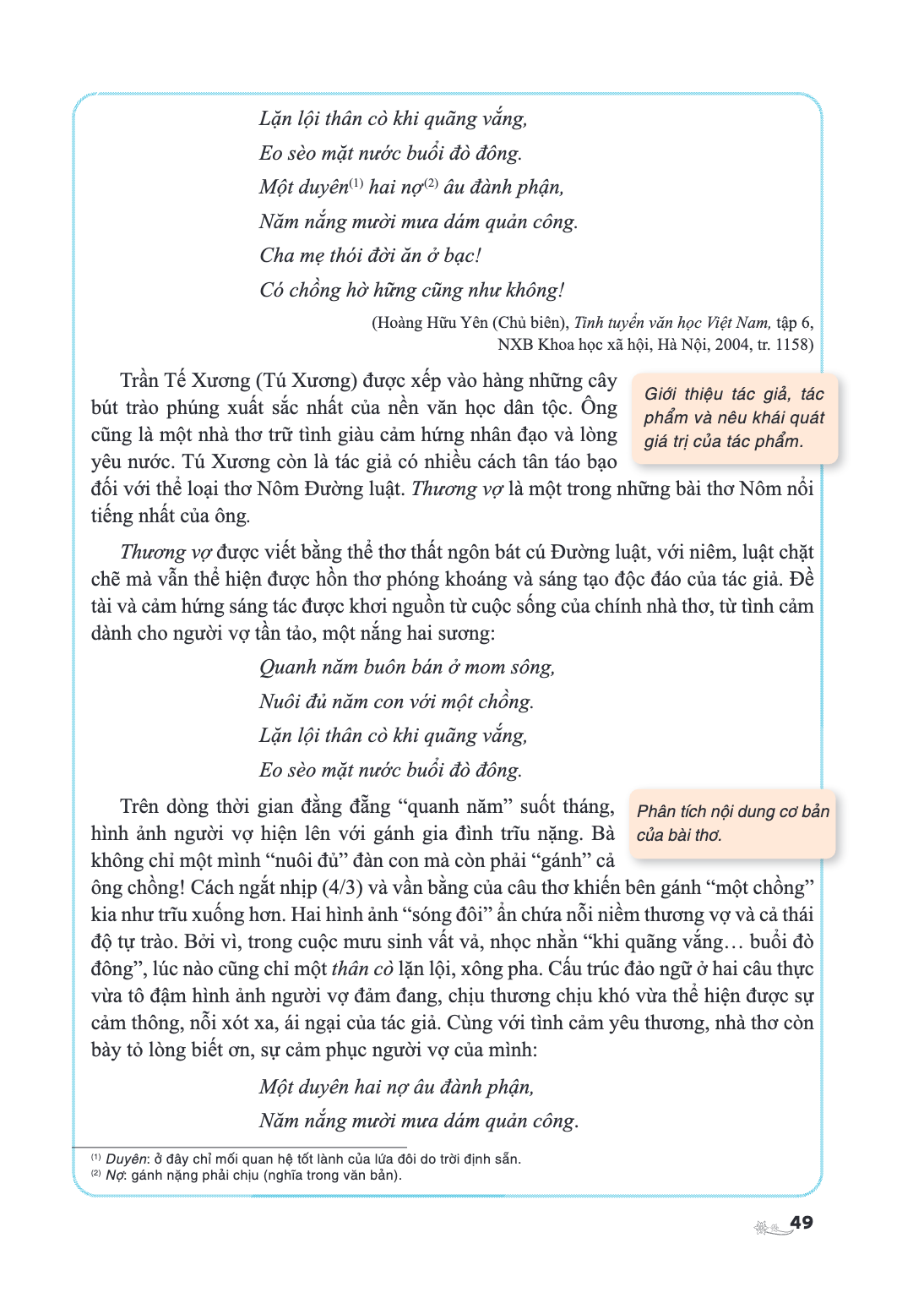 Lặn lội thân cò khi quãng vắng, Eo sèo mặt nước buổi đò đông. Một duyên(1) hai nợ(2) âu đành phận, Năm nắng mười mưa dám quản công. Cha mẹ thói đời ăn ở bạc! Có