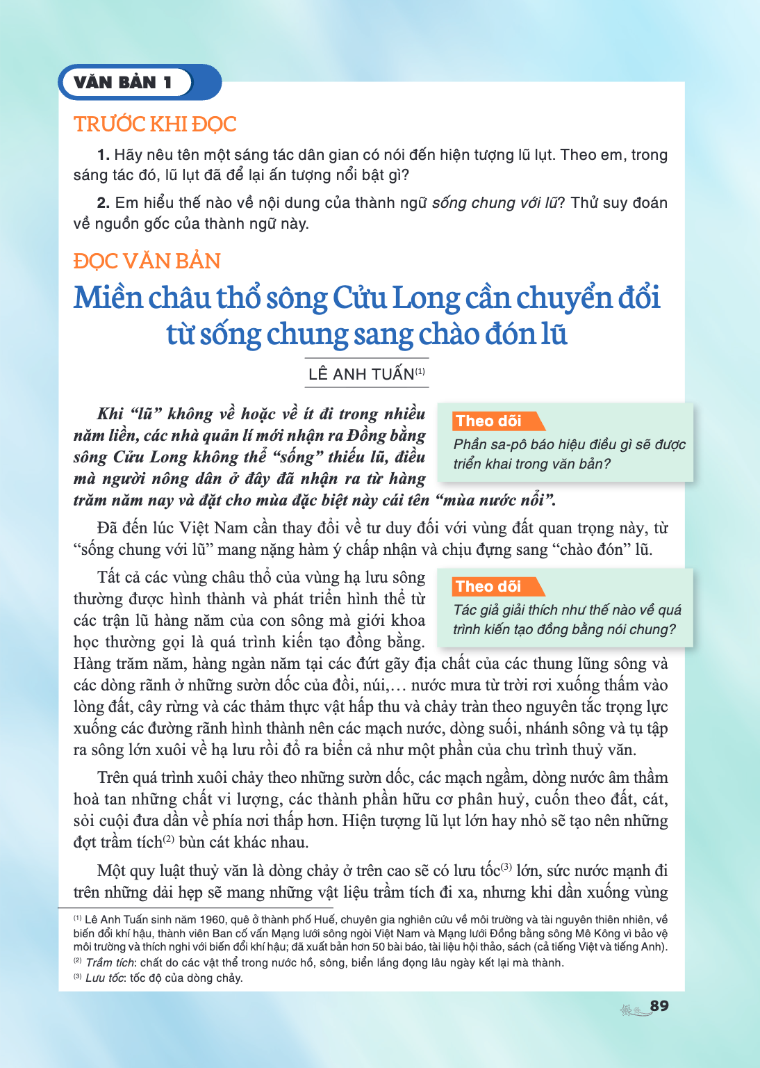 VĂN BẢN 1 TRƯỚC KHI ĐỌC Hãy nêu tên một sáng tác dân gian có nói đến hiện tượng lũ lụt. Theo em, trong sáng tác đó, lũ lụt đã để lại ấn tượng nổi bật gì? Em hiể
