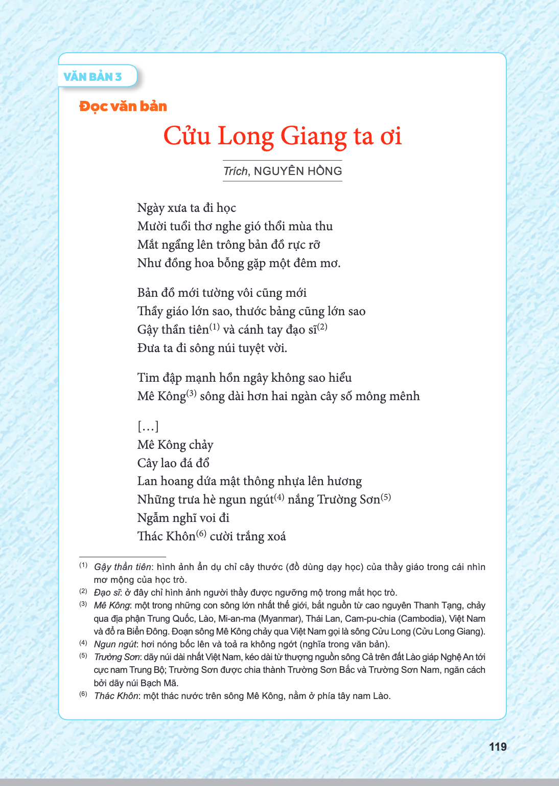 VĂN BẢN 3 Đọc văn bản Cửu Long Giang ta ơi Trích, NGUYỄN HỒNG Ngày xưa ta đi học Mười tuổi thơ nghe gió thổi mùa thu Mắt ngẩng lên trông bản đồ rực rỡ Như đồng 