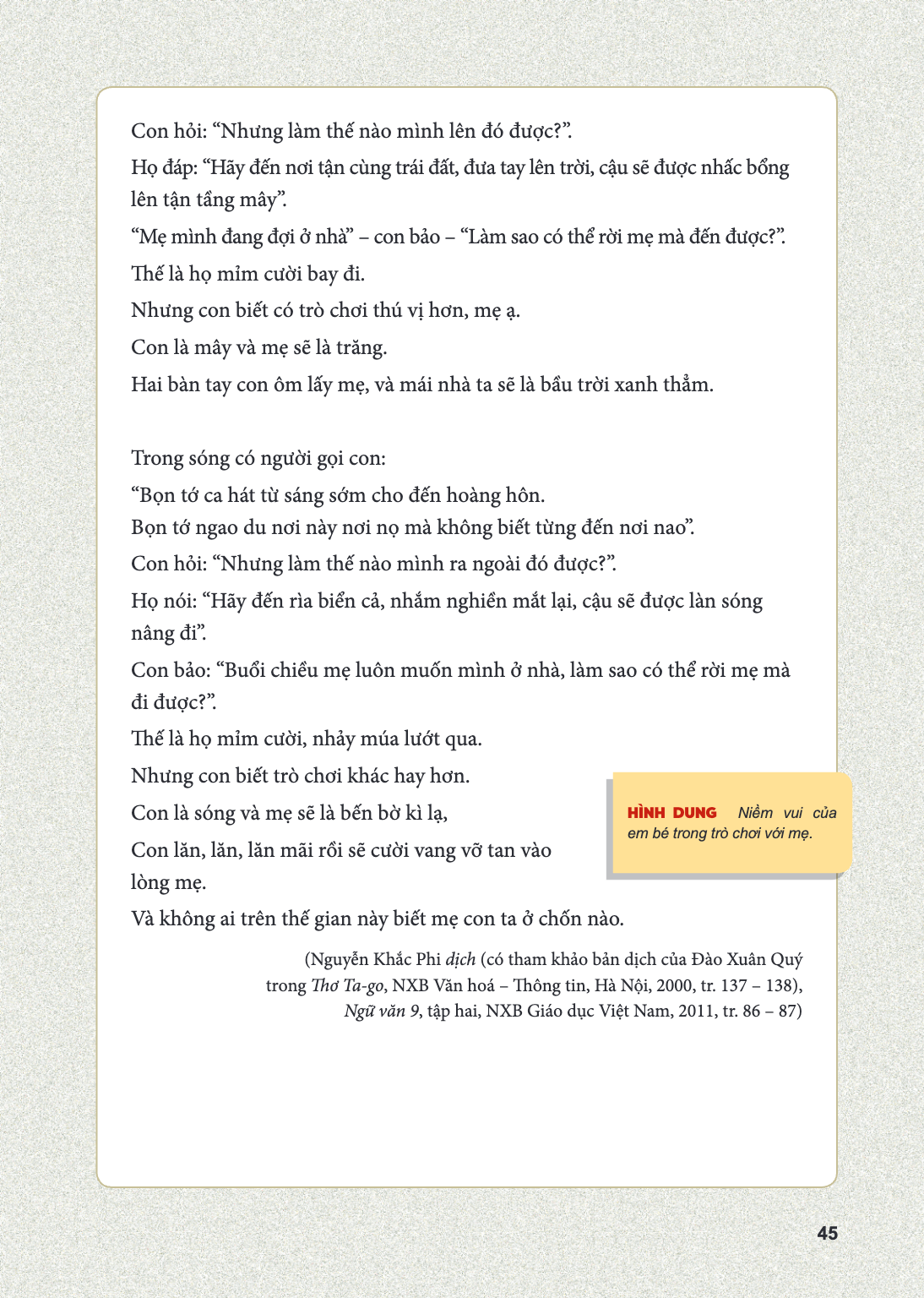 Con hỏi: "Nhưng làm thế nào mình lên đó được?". Họ đáp: "Hãy đến nơi tận cùng trái đất, đưa tay lên trời, lên tận tầng mây". "Mẹ mình đang đợi ở nhà" - con bảo 