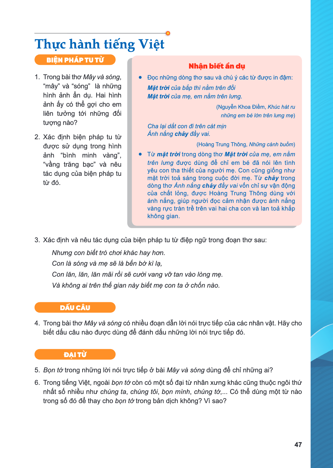 Thực hành tiếng Việt BIỆN PHÁP TU TỪ Trong bài thơ Mây và sóng, "mây" và "sóng" là những hình ảnh ẩn dụ. Hai hình ảnh ấy có thể gợi cho em liên tưởng tới những 