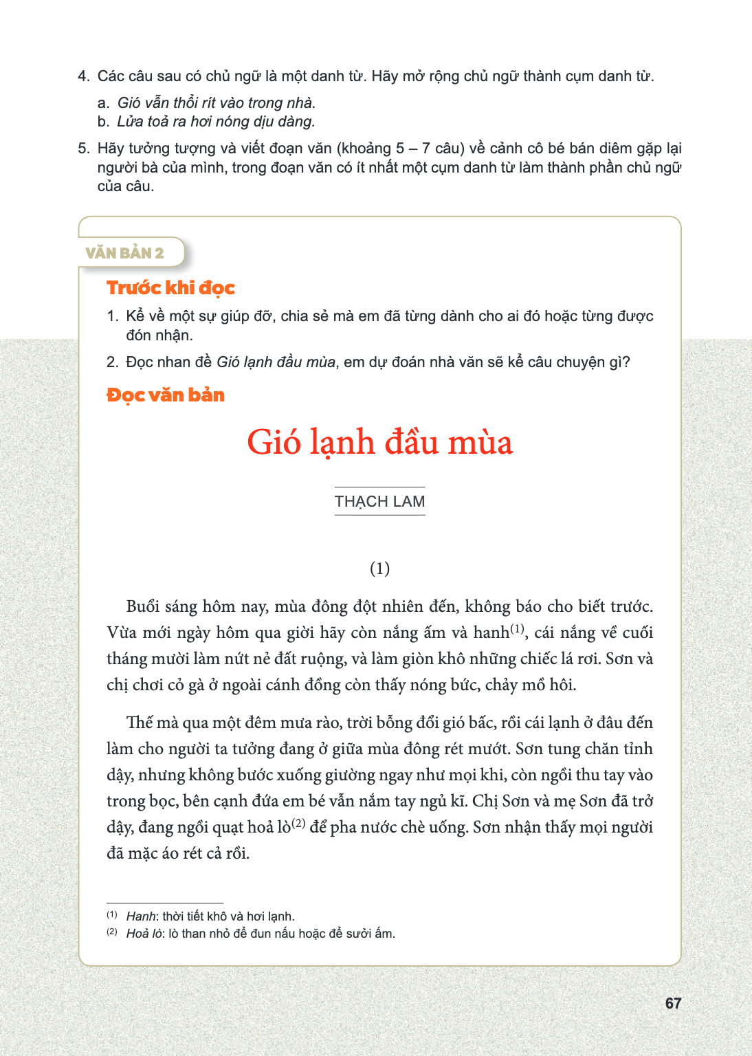 VĂN BẢN 2 Trước khi đọc Kể về một sự giúp đỡ, chia sẻ mà em đã từng dành cho ai đó hoặc từng được đón nhận. Đọc nhan đề Gió lạnh đầu mùa, em dự đoán nhà văn sẽ 