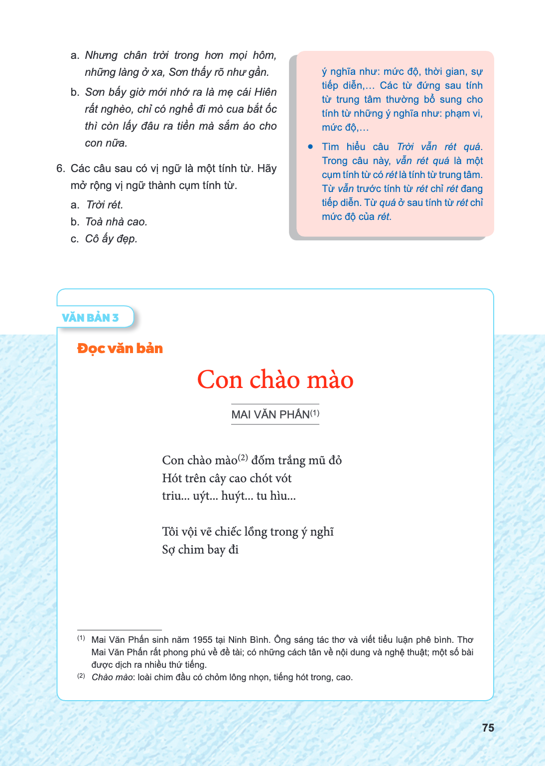 VĂN BẢN 3 Đọc văn bản Con chào mào (Mai Văn Phấn) Con chào mào$^{(2)}$ đốm trắng mũ đỏ Hót trên cây cao chót vót triu... uýt... huýt... tu hìu... Tôi vội vẽ chi