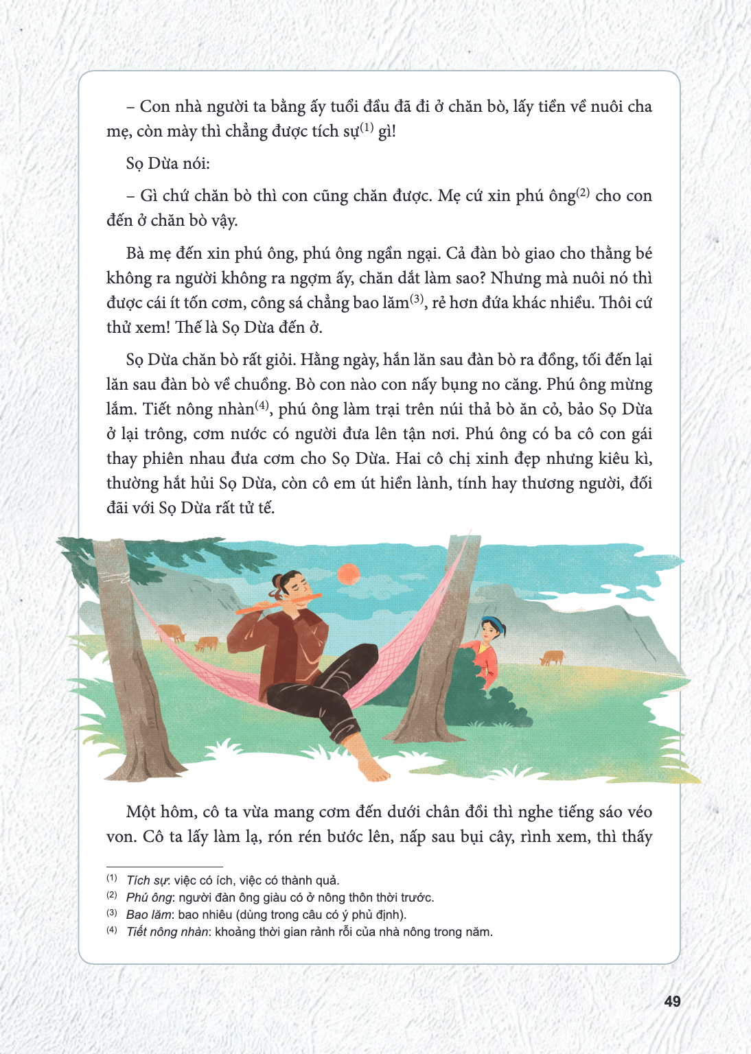 Con nhà người ta bằng ấy tuổi đầu đã đi ở chăn bò, lấy tiền về nuôi cha mẹ, còn mày thì chẳng được tích sự(1) gì! Sọ Dừa nói: - Gì chứ chăn bò thì con cũng chăn