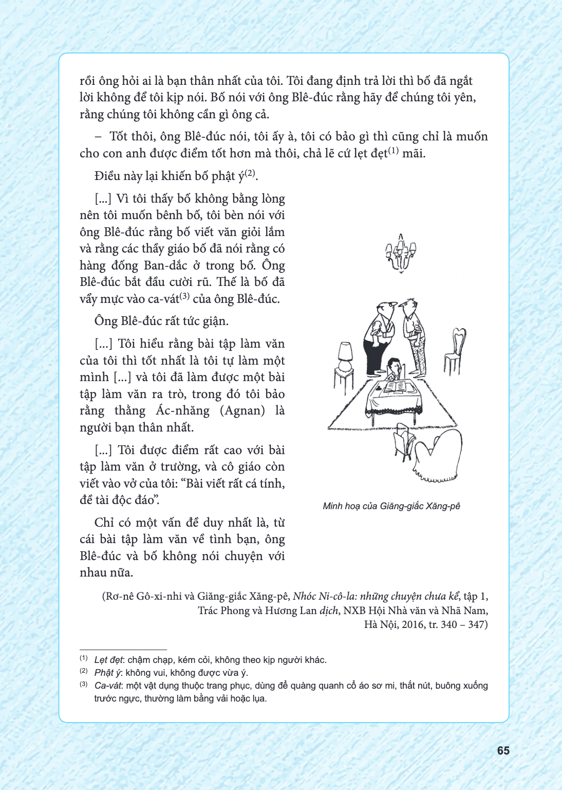 rồi ông hỏi ai là bạn thân nhất của tôi. Tôi đang định trả lời thì bố đã ngắt lời không để tôi kịp nói. Bố nói với ông Blê-đúc rằng hãy để chúng tôi yên, rằng c
