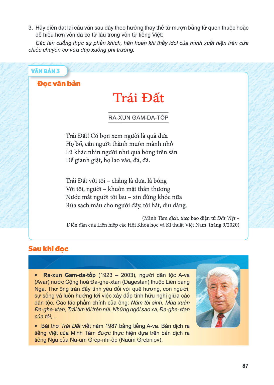 VĂN BẢN 3 Đọc văn bản Trái Đất RA-XUN GAM-DA-TÓP Trái Đất! Có bọn xem người là quả dưa Họ bổ, cắn người thành muôn mảnh nhỏ Lũ khác nhìn người như quả bóng trên