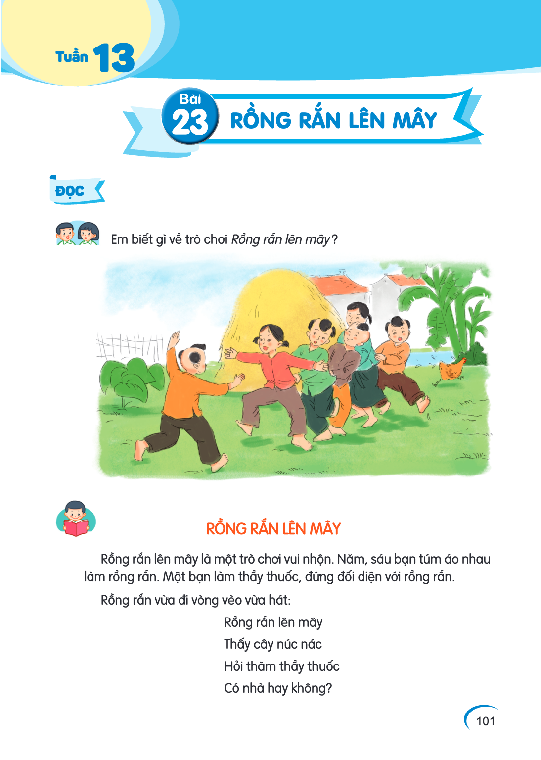 Tuần 13 Bài 23. Bài 23 ĐỌC Em biết gì về trò chơi Rồng rắn lên mây? RỒNG RẮN LÊN MÂY Rồng rắn lên mây là một trò chơi vui nhộn. Năm, sáu bạn túm áo nhau làm rồn