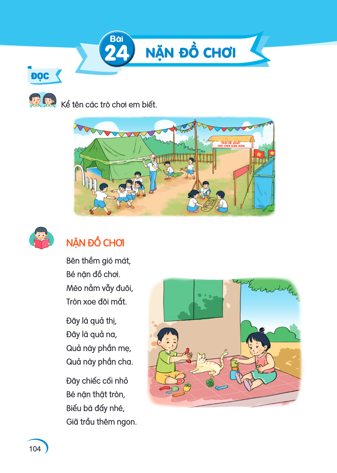 Bài 24. Bài 24 ĐỌC Kể tên các trò chơi em biết. NẶN ĐỒ CHƠI Bên thềm gió mát, Bé nặn đồ chơi. Mèo nằm vẫy đuôi, Tròn xoe đôi mắt. Đây là quả thị, Đây là quả na,
