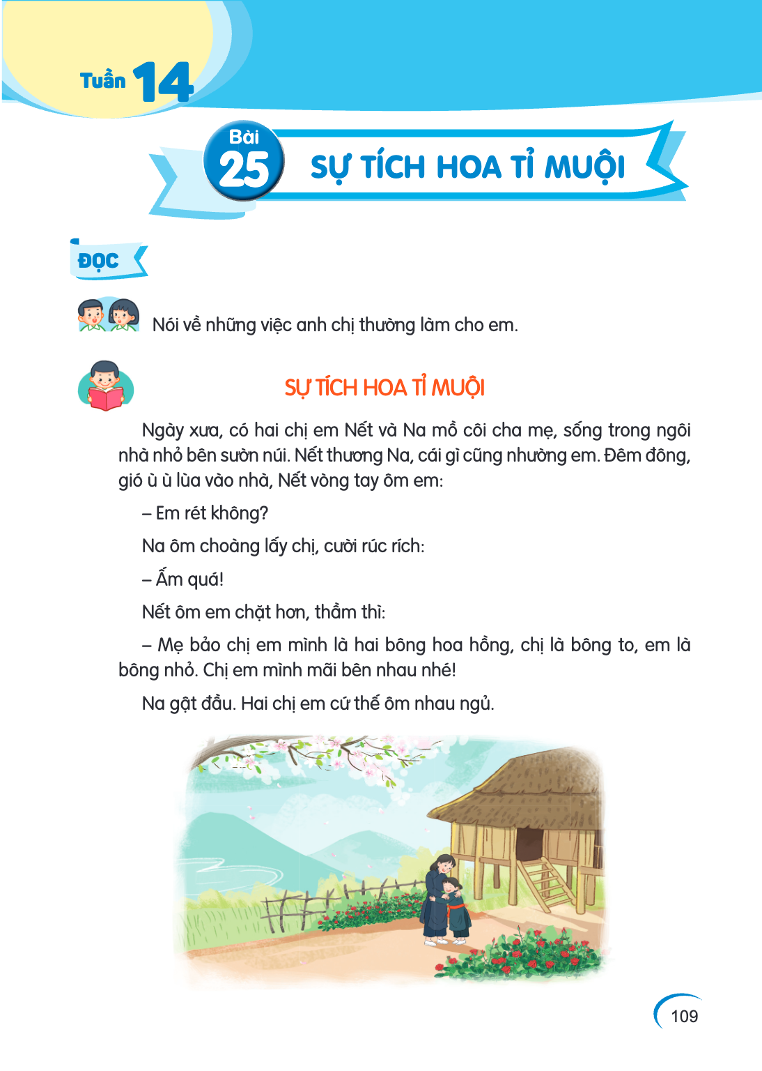 Tuần Bài sỰ tÍch hoa tỈ muỘi ĐỌC Nói về những việc anh chị thường làm cho em. SỰ TÍCH HOA TỈ MUỘI Ngày xưa, có hai chị em Nết và Na mồ côi cha mẹ, sống trong ng