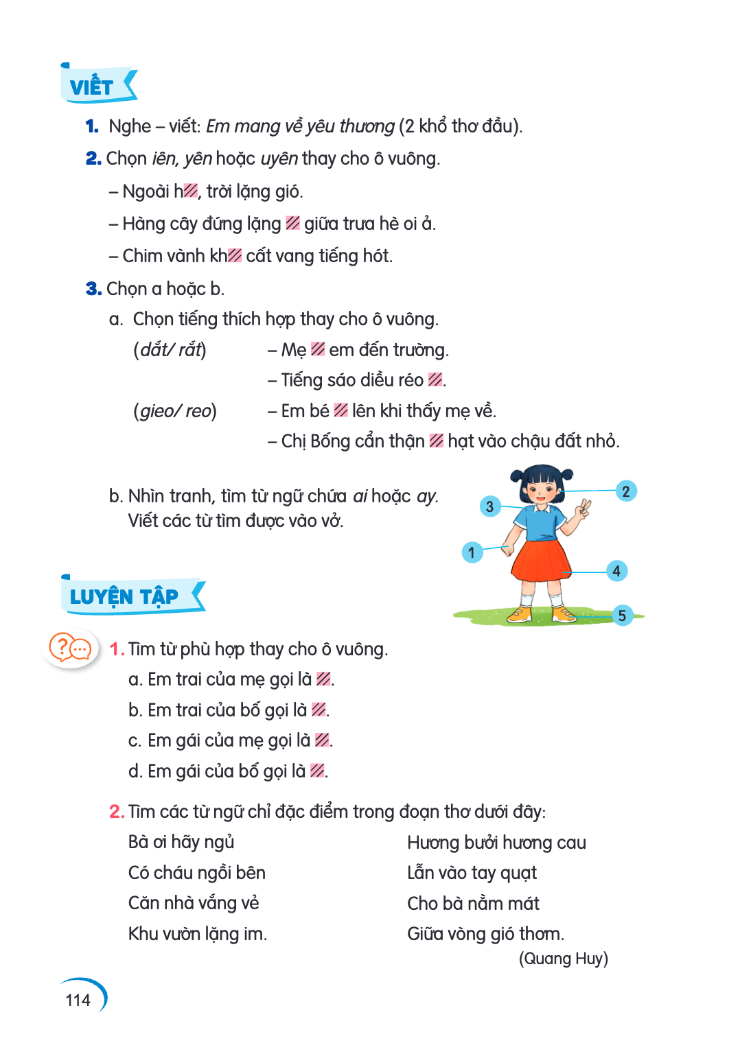 VIẾT Nghe – viết: Em mang về yêu thương (2 khổ thơ đầu). Chọn iên, yên hoặc uyên thay cho ô vuông. – Ngoài h▨, trời lặng gió. – Hàng cây đứng lặng ▨ giữa trưa h