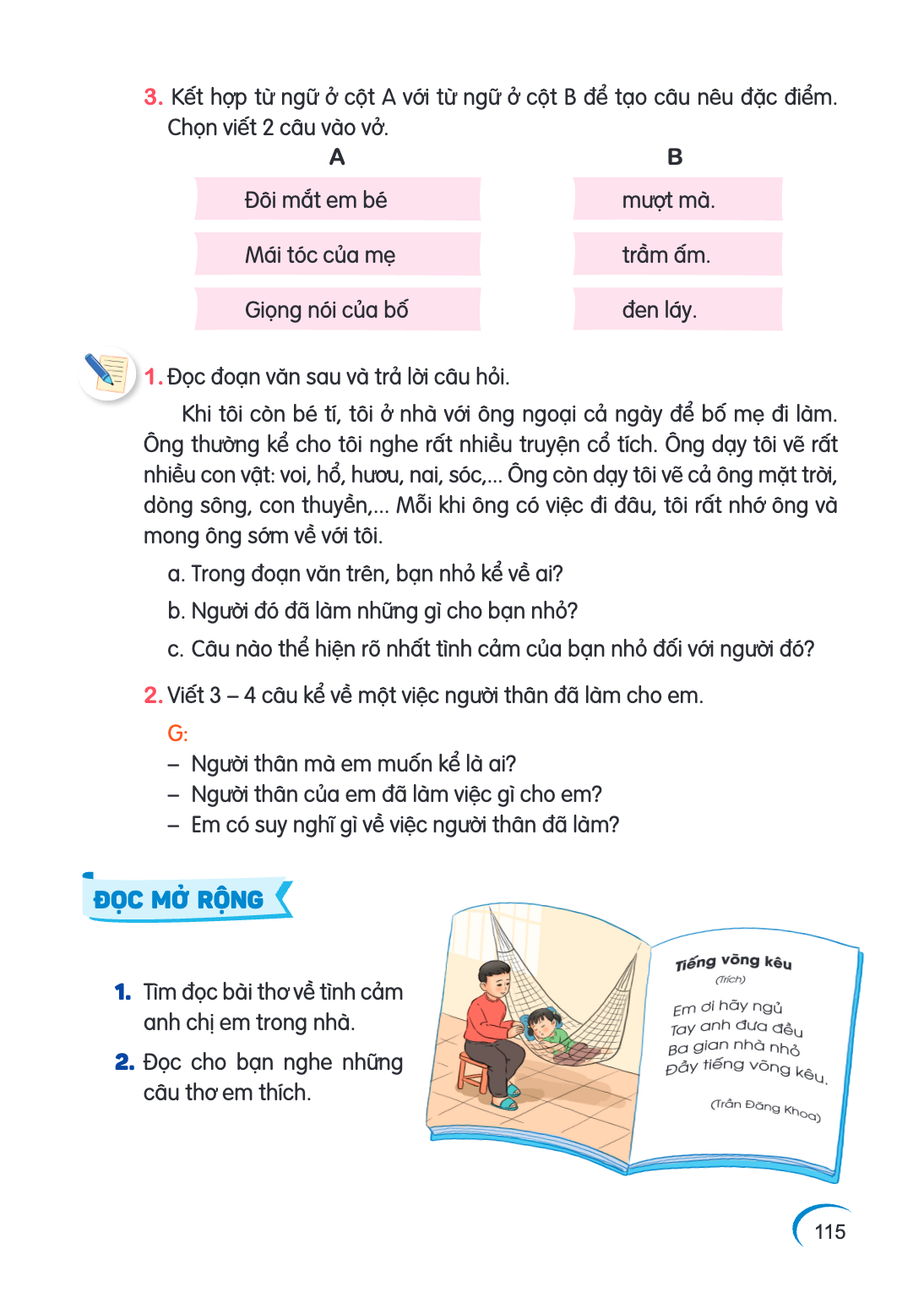 Kết hợp từ ngữ ở cột A với từ ngữ ở cột B để tạo câu nêu đặc điểm. Chọn viết 2 câu vào vở. A, B Đôi mắt em bé, mượt mà. Mái tóc của mẹ, trầm ấm. Giọng nói của b