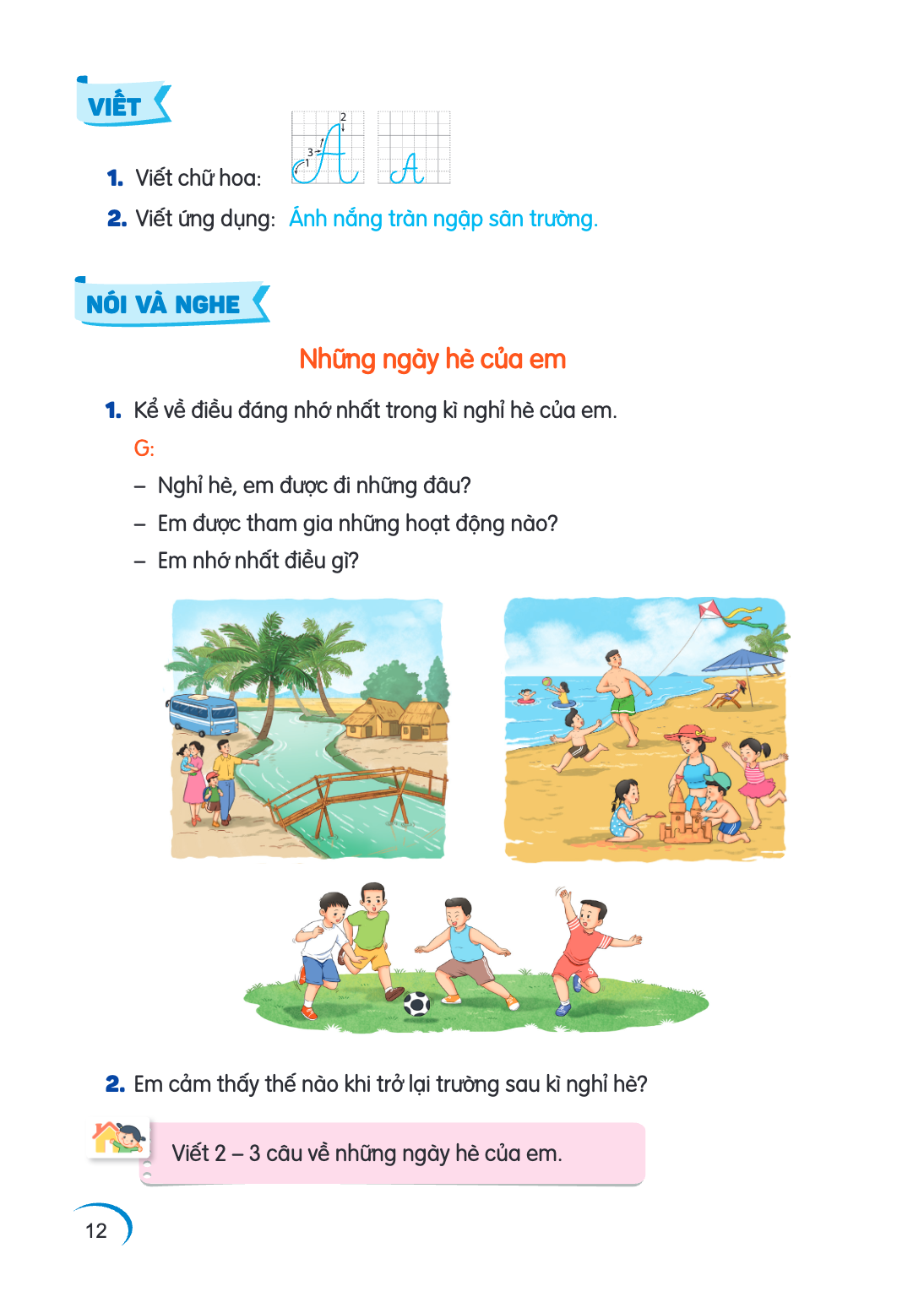 VIẾT Viết chữ hoa: 1 Viết ứng dụng: Ánh nắng tràn ngập sân trường. NÓI VÀ NGHE Những ngày hè của em Kể về điều đáng nhớ nhất trong kì nghỉ hè của em. G: - Nghỉ 