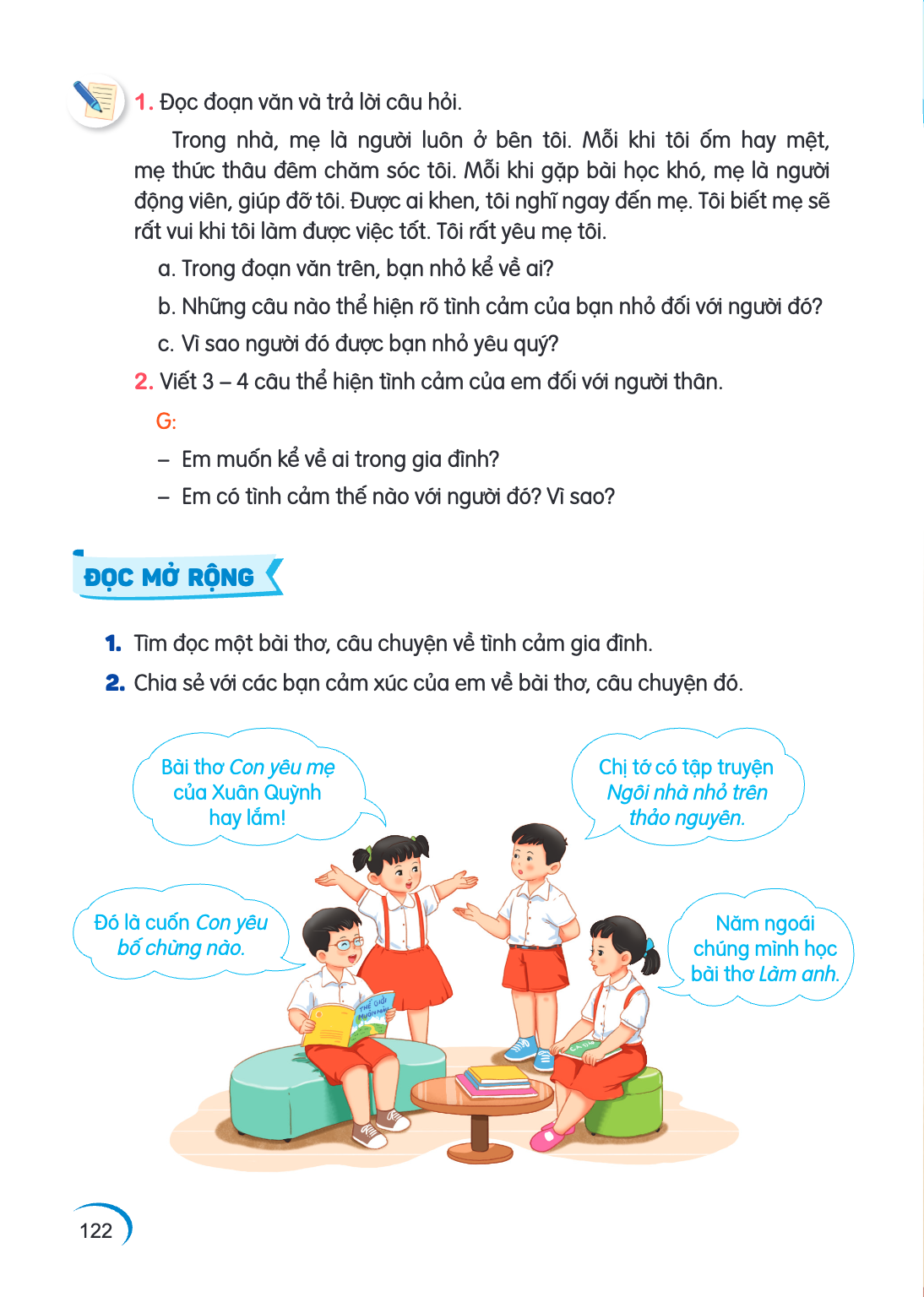 Đọc đoạn văn và trả lời câu hỏi. Trong nhà, mẹ là người luôn ở bên tôi. Mỗi khi tôi ốm hay mệt, mẹ thức thâu đêm chăm sóc tôi. Mỗi khi gặp bài học khó, mẹ là ng