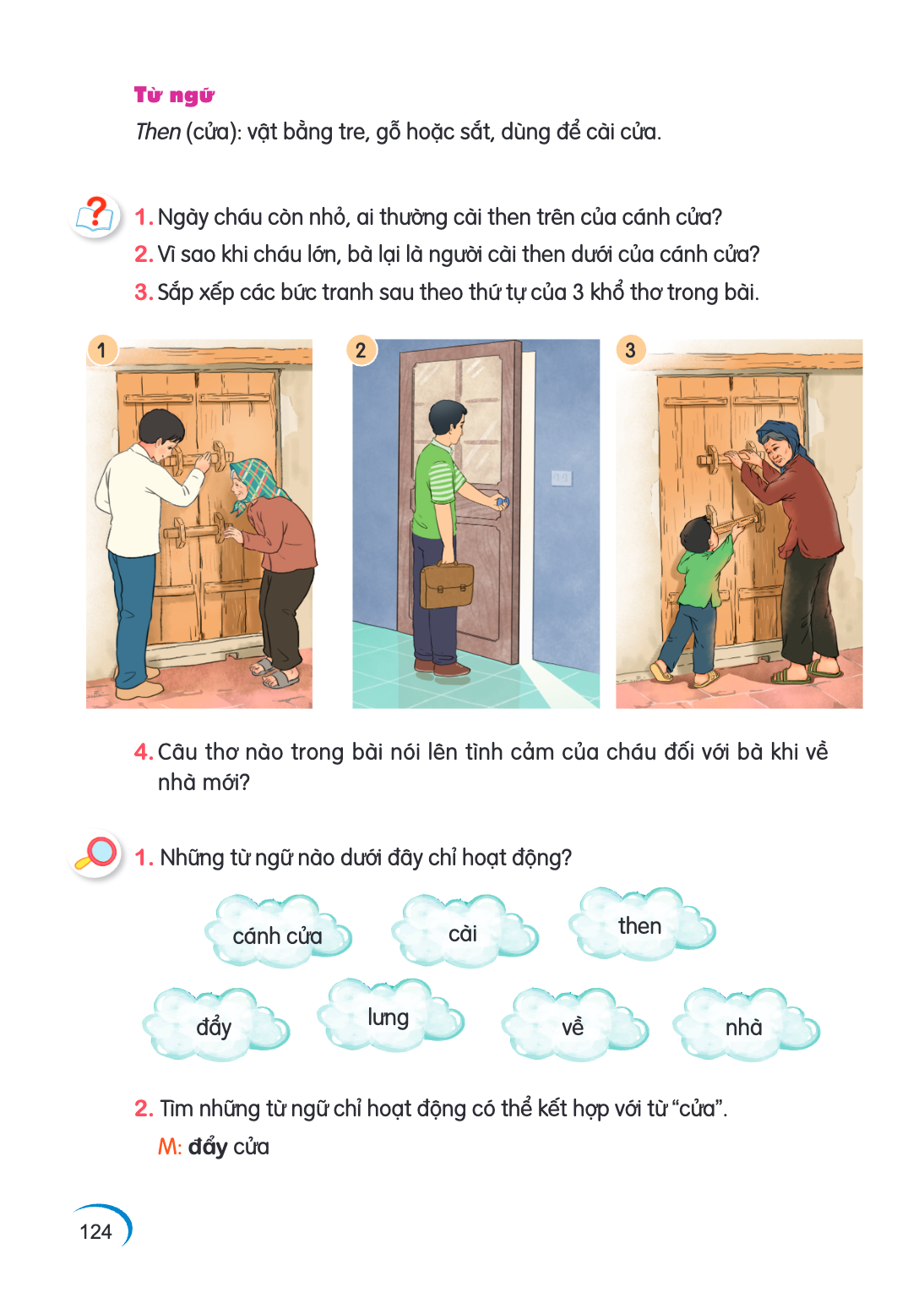 Từ ngữ Then (cửa): vật bằng tre, gỗ hoặc sắt, dùng để cài cửa. 1. Ngày cháu còn nhỏ, ai thường cài then trên của cánh cửa? 2. Vì sao khi cháu lớn, bà lại là ngư