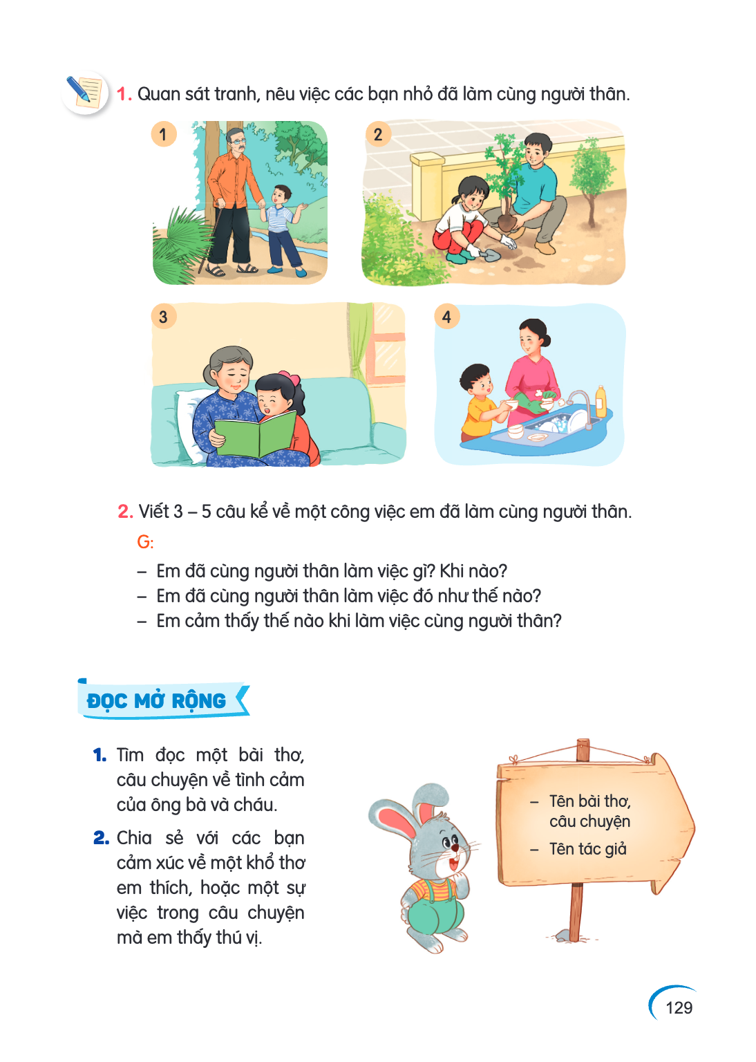 1. Quan sát tranh, nêu việc các bạn nhỏ đã làm cùng người thân. 1 2 3 4 2. Viết 3 - 5 câu kể về một công việc em đã làm cùng người thân. G: - Em đã cùng người t