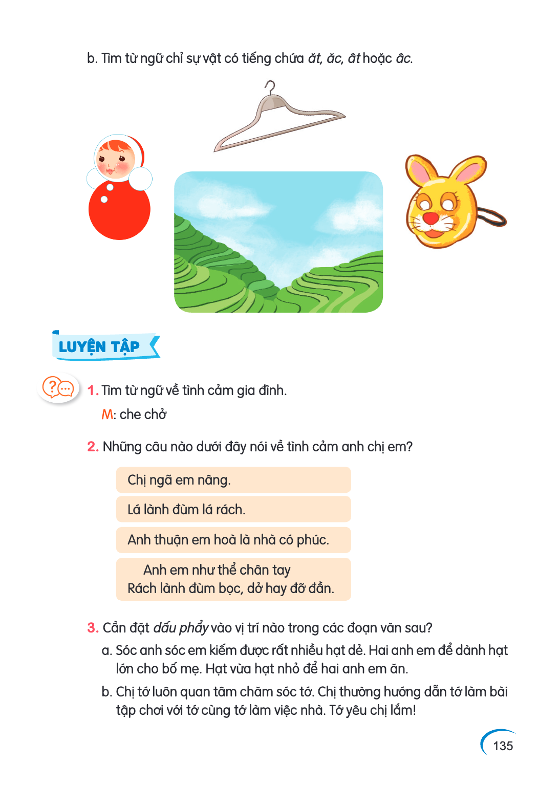 b. Tìm từ ngữ chỉ sự vật có tiếng chứa ăt, ăc, ât hoặc âc. LUYỆN TẬP 1. Tìm từ ngữ về tình cảm gia đình. M: che chở 2. Những câu nào dưới đây nói về tình cảm an