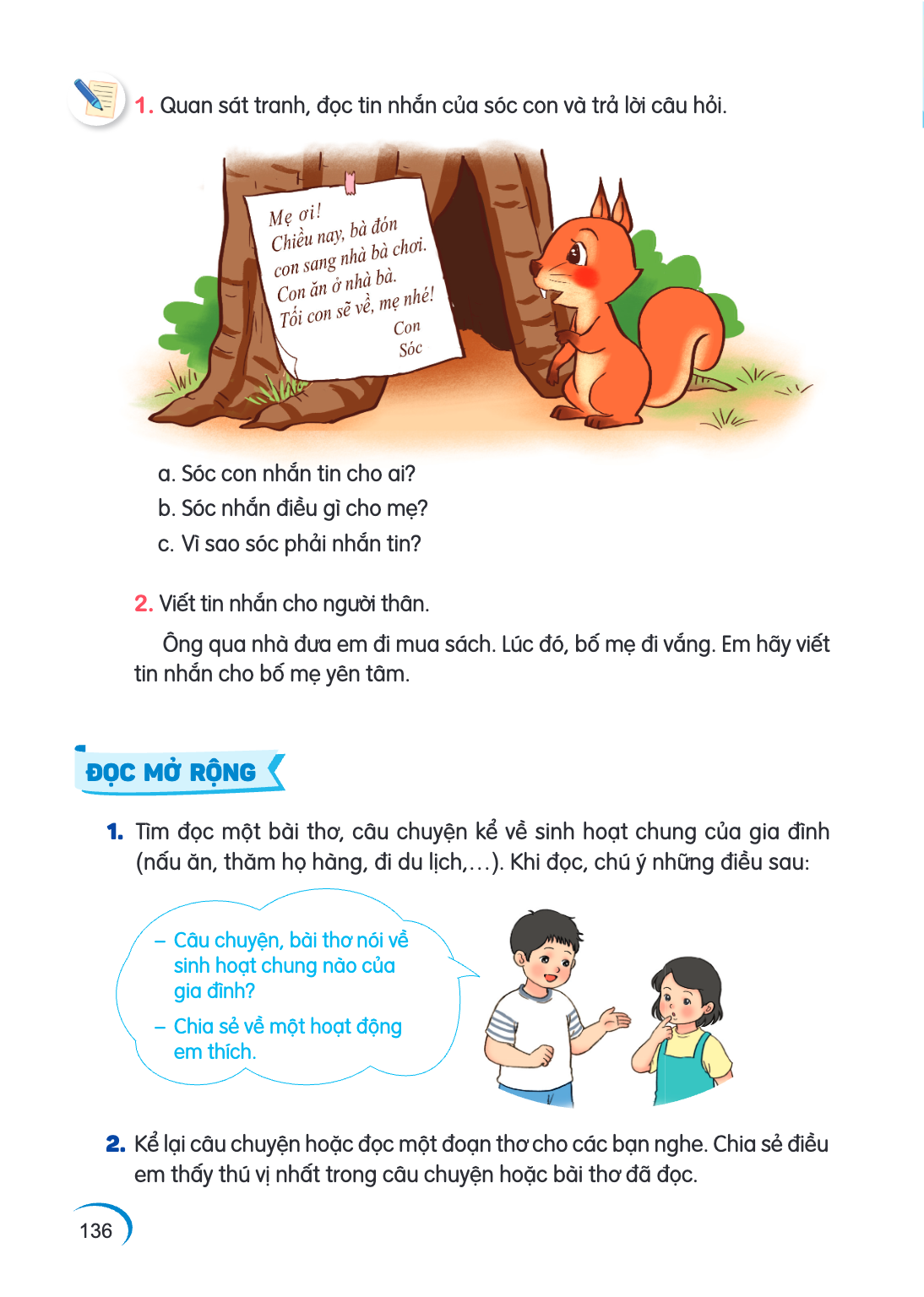 1. Quan sát tranh, đọc tin nhắn của sóc con và trả lời câu hỏi. a. Sóc con nhắn tin cho ai? b. Sóc nhắn điều gì cho mẹ? c. Vì sao sóc phải nhắn tin? 2. Viết tin