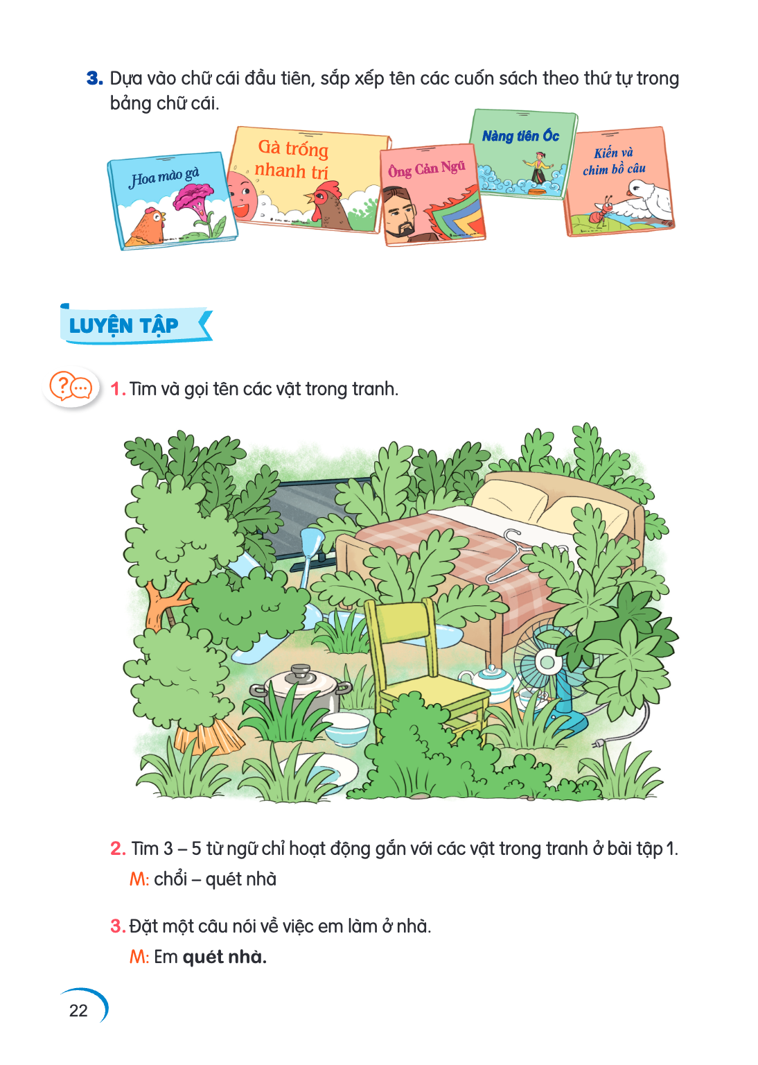 3. Dựa vào chữ cái đầu tiên, sắp xếp tên các cuốn sách theo thứ tự trong bảng chữ cái. Gà trống Nàng tiên Ốc Kiến và LUYỆN TẬP 1. Tìm và gọi tên các vật trong t