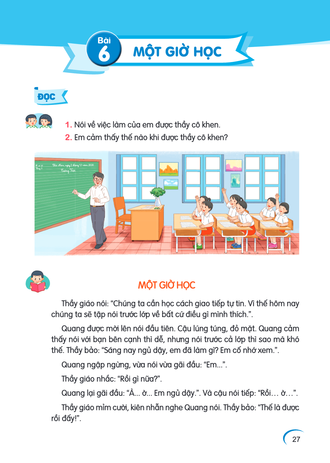 Bài 6. Bài 6 ĐỌC Nói về việc làm của em được thầy cô khen. Em cảm thấy thế nào khi được thầy cô khen? MỘT GIỜ HỌC Thầy giáo nói: "Chúng ta cần học cách giao tiế