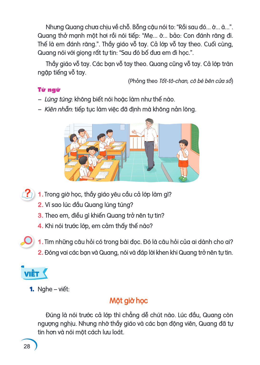 Nhưng Quang chưa chịu về chỗ. Bỗng cậu nói to: "Rồi sau đó... ờ... à...". Quang thở mạnh một hơi rồi nói tiếp: "Mẹ... ờ... bảo: Con đánh răng đi. Thế là em đánh