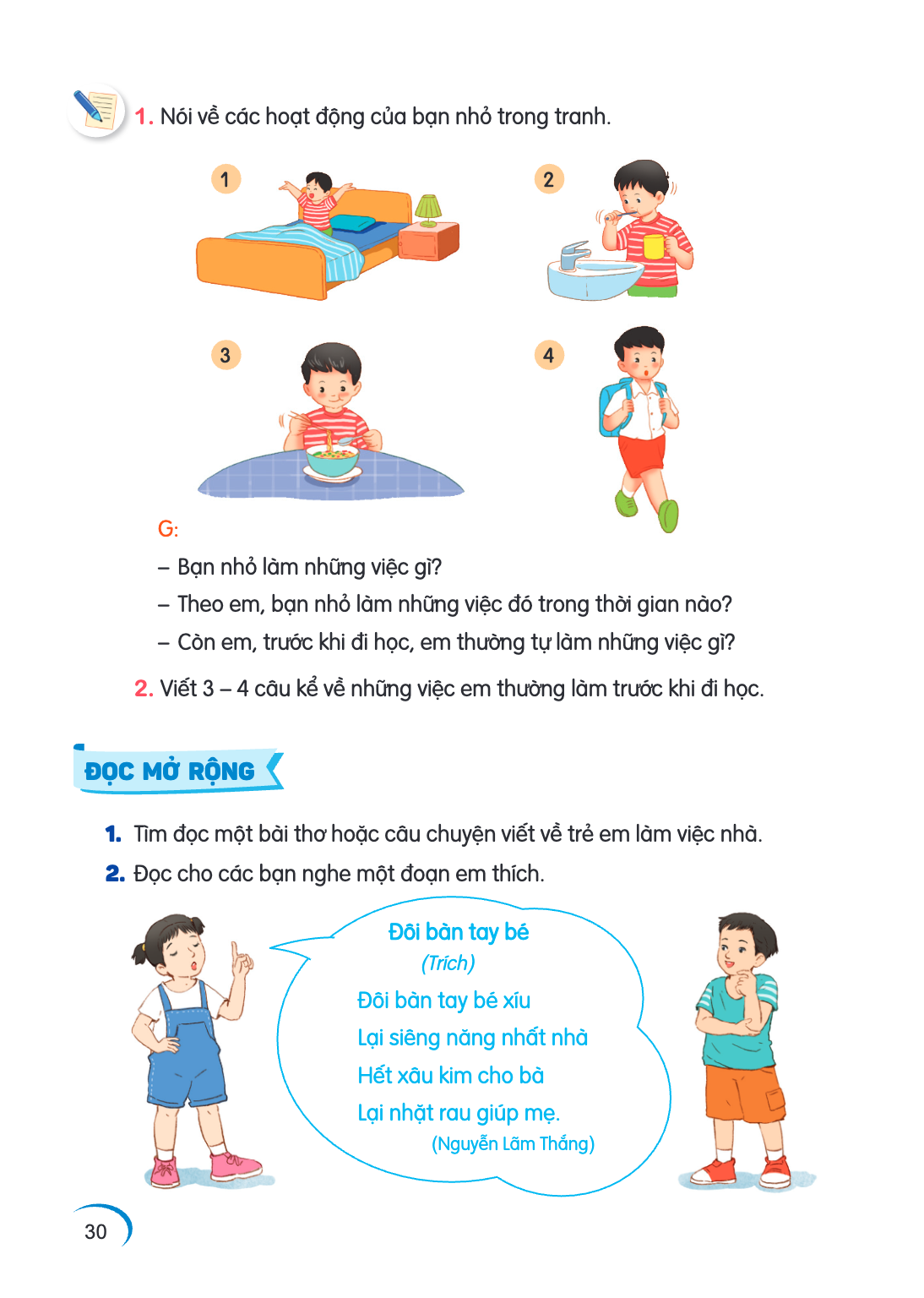1. Nói về các hoạt động của bạn nhỏ trong tranh. 1 2 3 4 G: - Bạn nhỏ làm những việc gì? - Theo em, bạn nhỏ làm những việc đó trong thời gian nào? - Còn em, trư