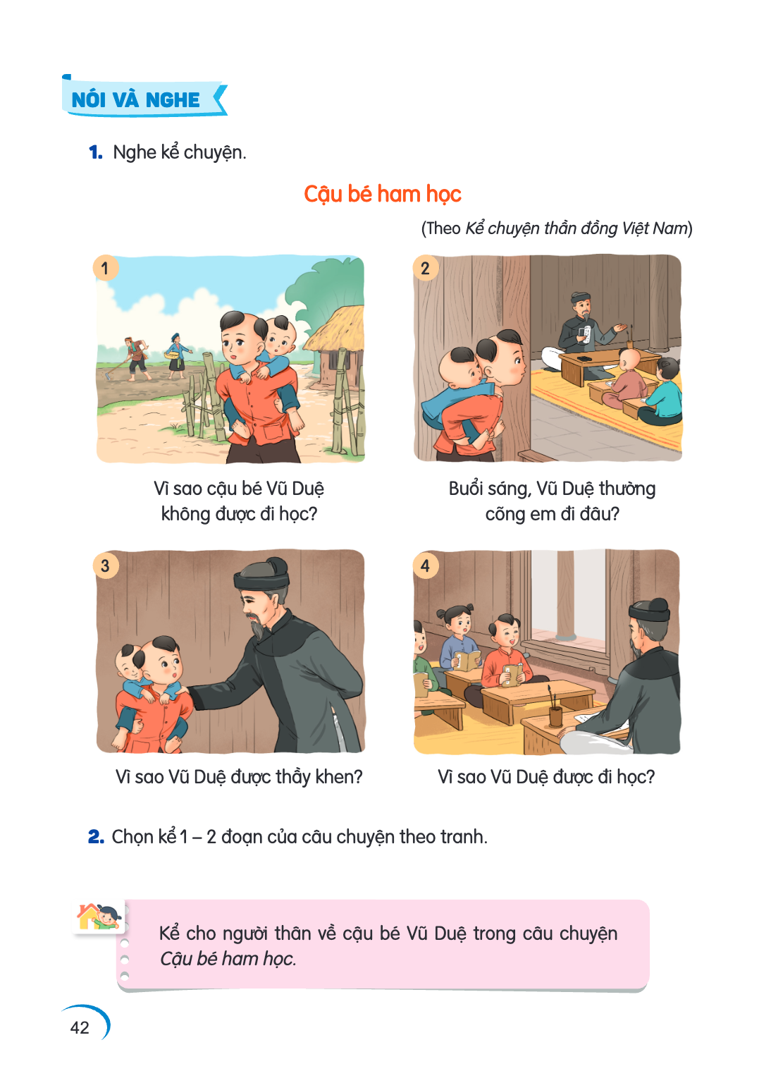 NÓI VÀ NGHE Nghe kể chuyện. Cậu bé ham học (Theo Kể chuyện thần đồng Việt Nam) 1 2 Vì sao cậu bé Vũ Duệ Buổi sáng, Vũ Duệ thường không được đi học? cõng em đi đ