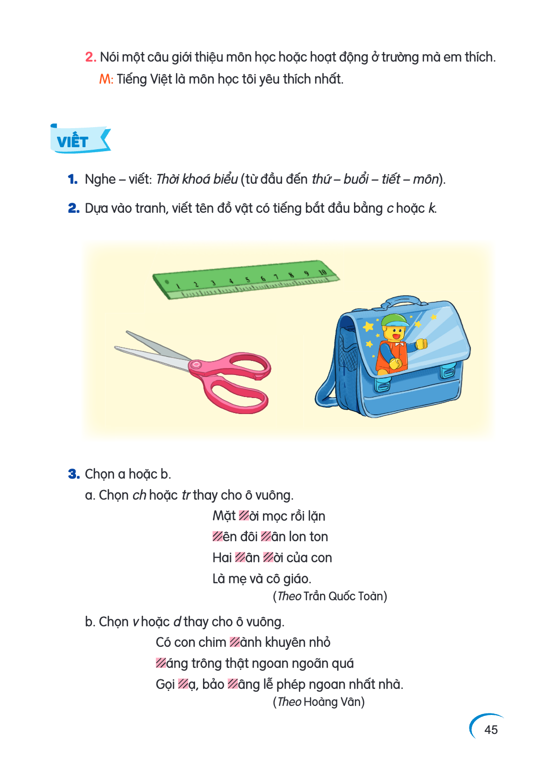 2. Nói một câu giới thiệu môn học hoặc hoạt động ở trường mà em thích. M: Tiếng Việt là môn học tôi yêu thích nhất. VIẾT Nghe - viết: Thời khoá biểu (từ đầu đến