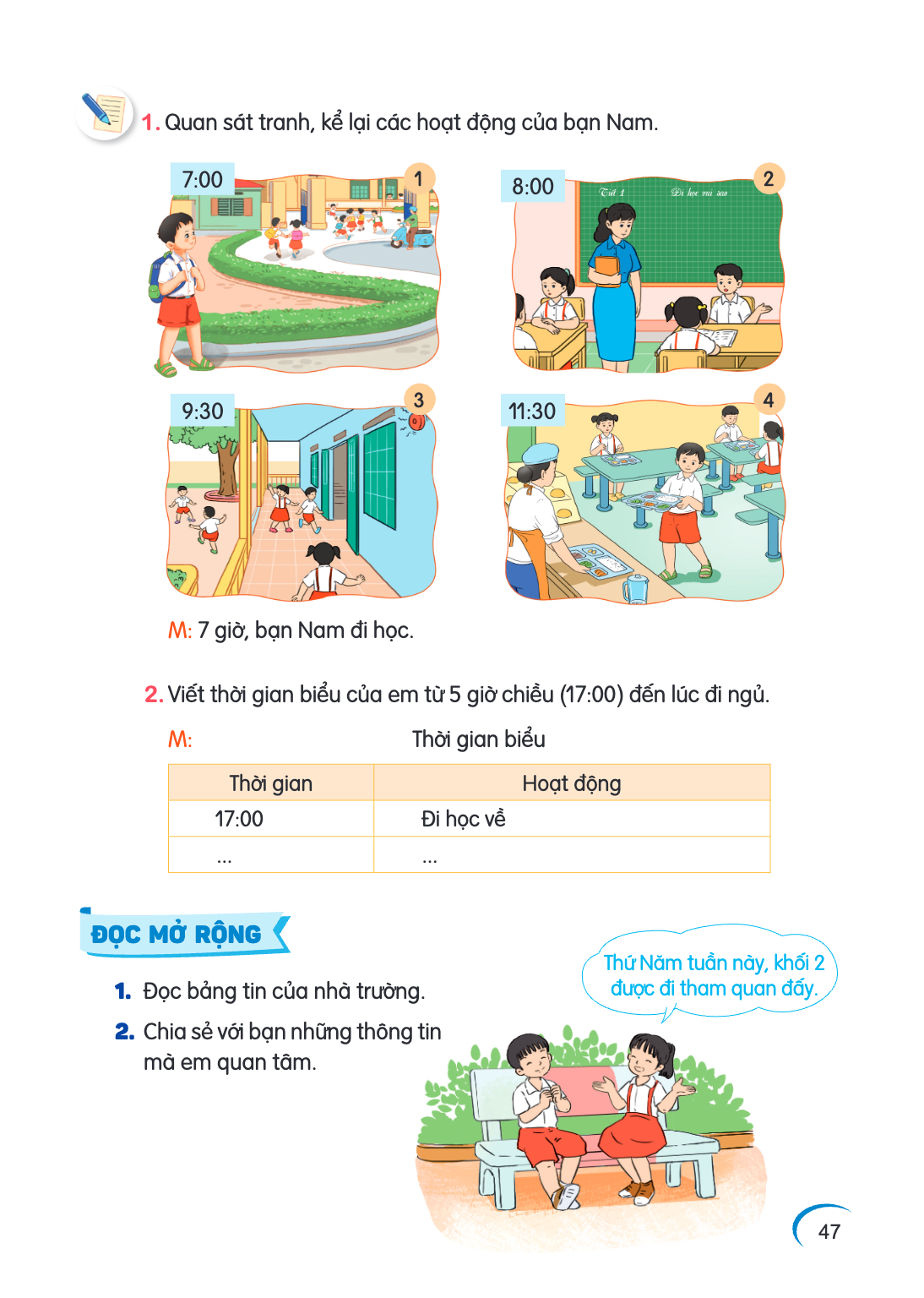 1. Quan sát tranh, kể lại các hoạt động của bạn Nam. 7:00 1 8:00 2 9:30 3 11:30 4 M: 7 giờ, bạn Nam đi học. Viết thời gian biểu của em từ 5 giờ chiều (17:00) đế