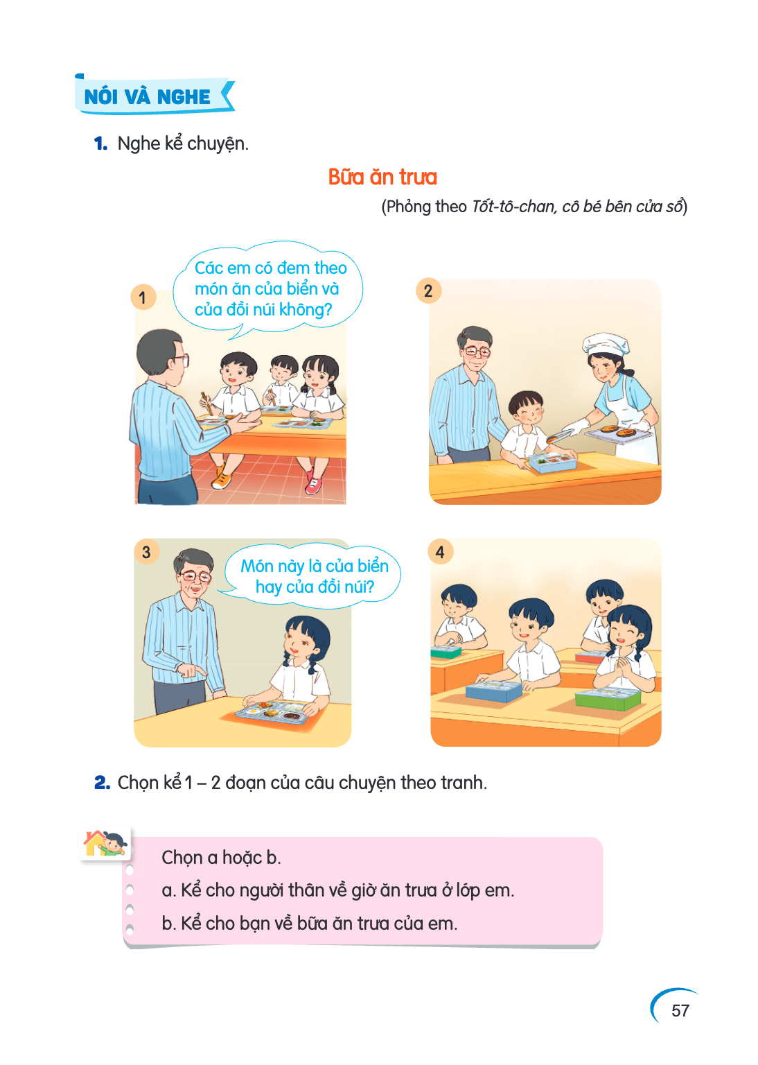 NÓI VÀ NGHE Nghe kể chuyện. Bữa ăn trưa (Phỏng theo Tốt-tô-chan, cô bé bên cửa sổ) Các em có đem theo 1 món ăn của biển và 2 của đồi núi không? 3 4 Món này là c