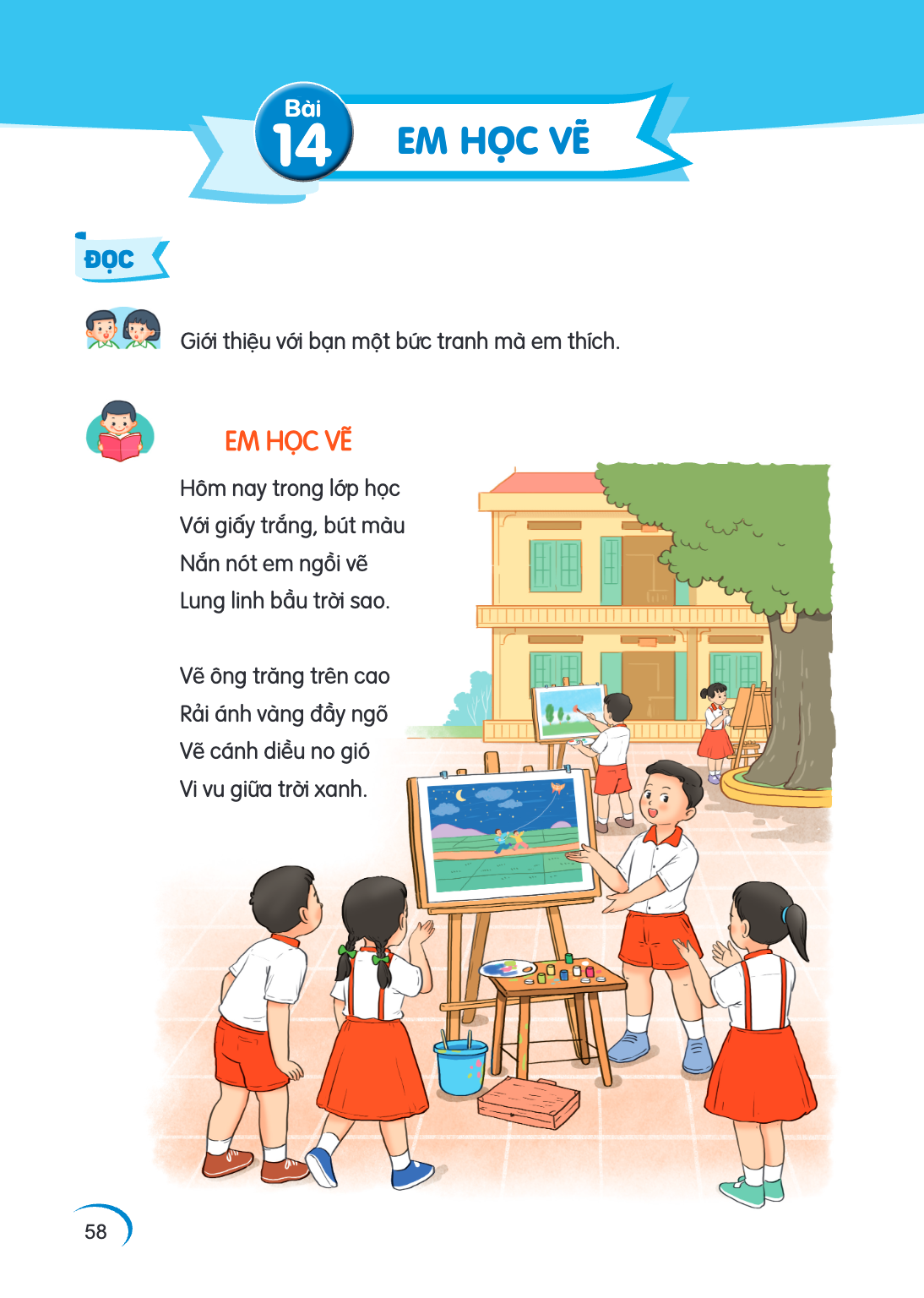 Bài 14. Bài 14 ĐỌC Giới thiệu với bạn một bức tranh mà em thích. EM HỌC VẼ Hôm nay trong lớp học Với giấy trắng, bút màu Nắn nót em ngồi vẽ Lung linh bầu trời s