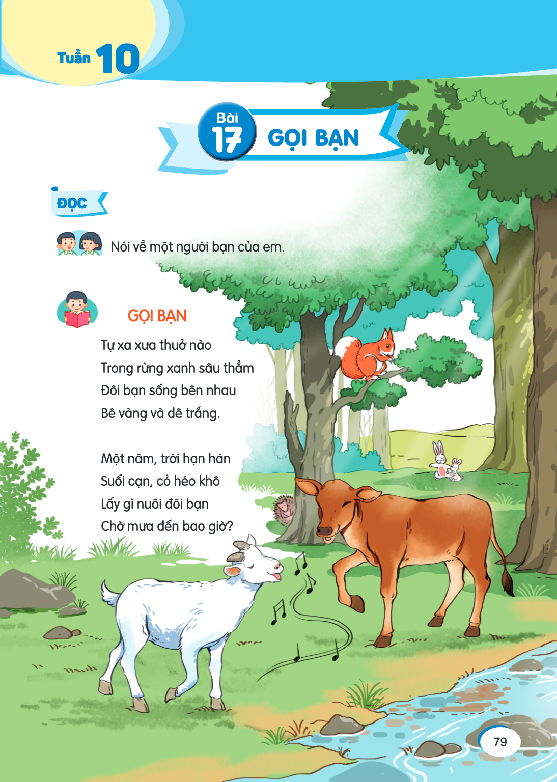 Tuần Bài gọi BẠN ĐỌC Nói về một người bạn của em. GỌI BẠN Tự xa xưa thuở nào Trong rừng xanh sâu thẳm Đôi bạn sống bên nhau Bê vàng và dê trắng. Một năm, trời h