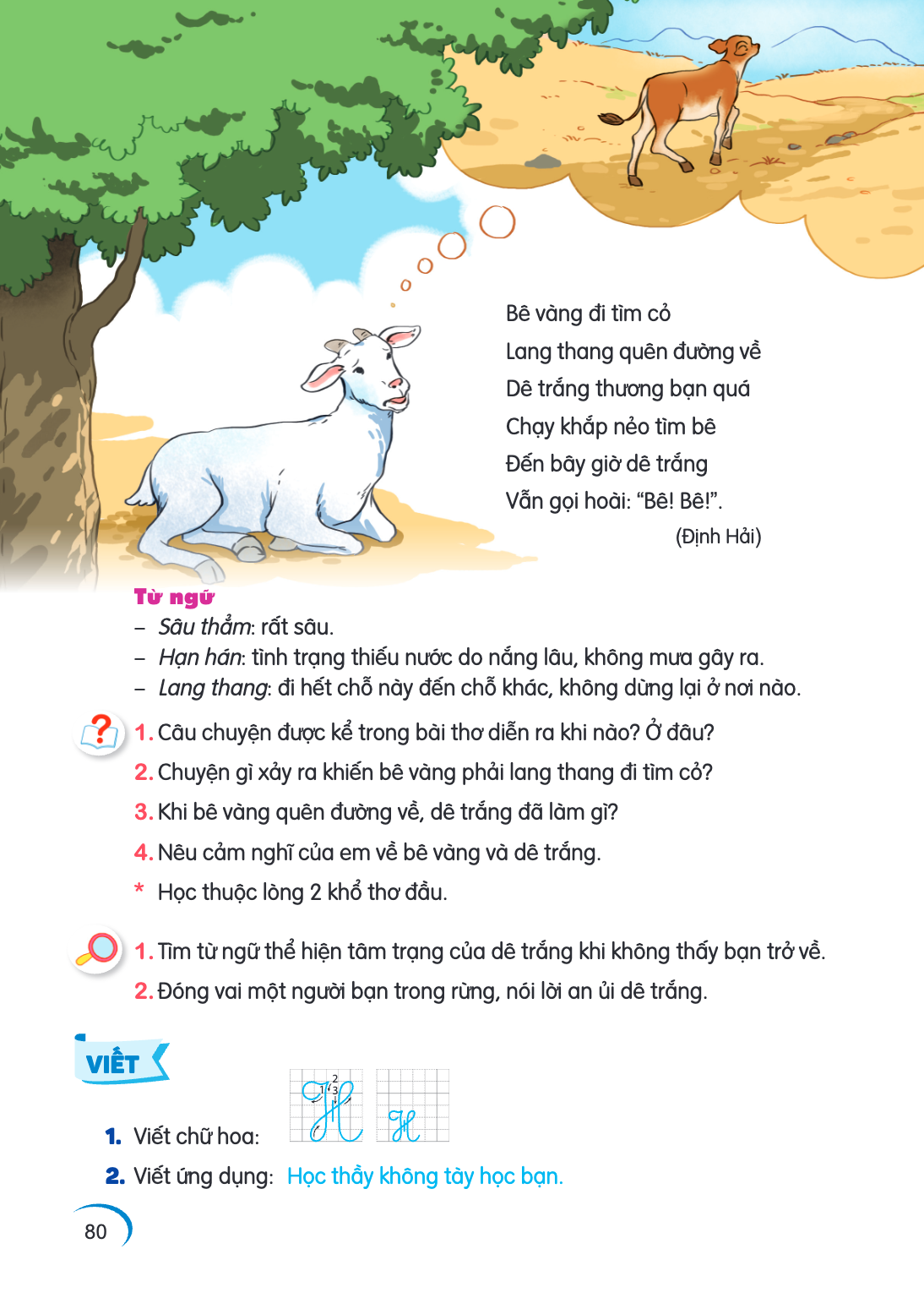 Bê vàng đi tìm cỏ Lang thang quên đường về Dê trắng thương bạn quá Chạy khắp nẻo tìm bê Đến bây giờ dê trắng Vẫn gọi hoài: "Bê! Bê!". (Định Hải) Từ ngữ Sâu thẳm